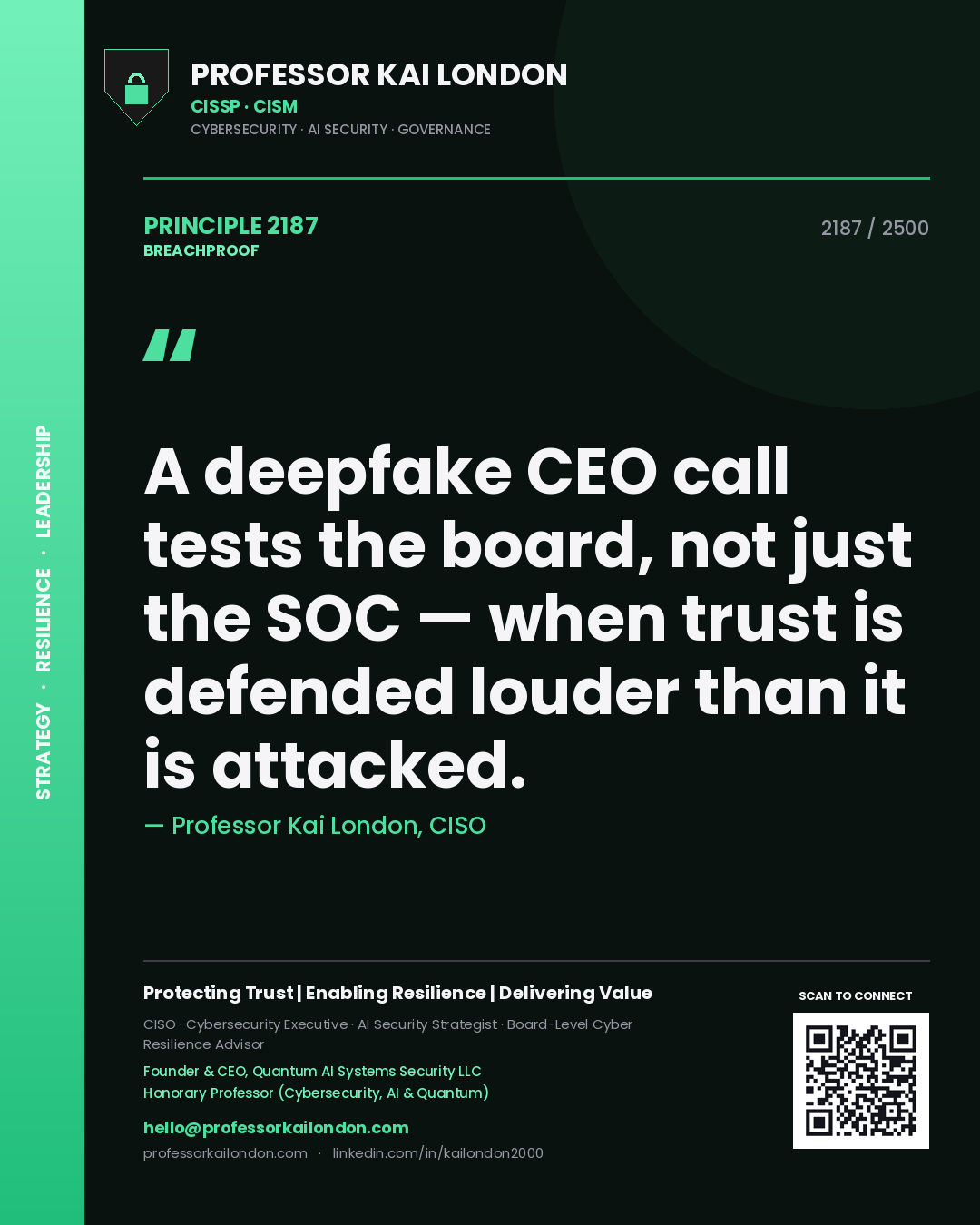 Professor Kai London principle 2187: A deepfake CEO call tests the board, not just the SOC — when trust is defended louder than it is attacked.