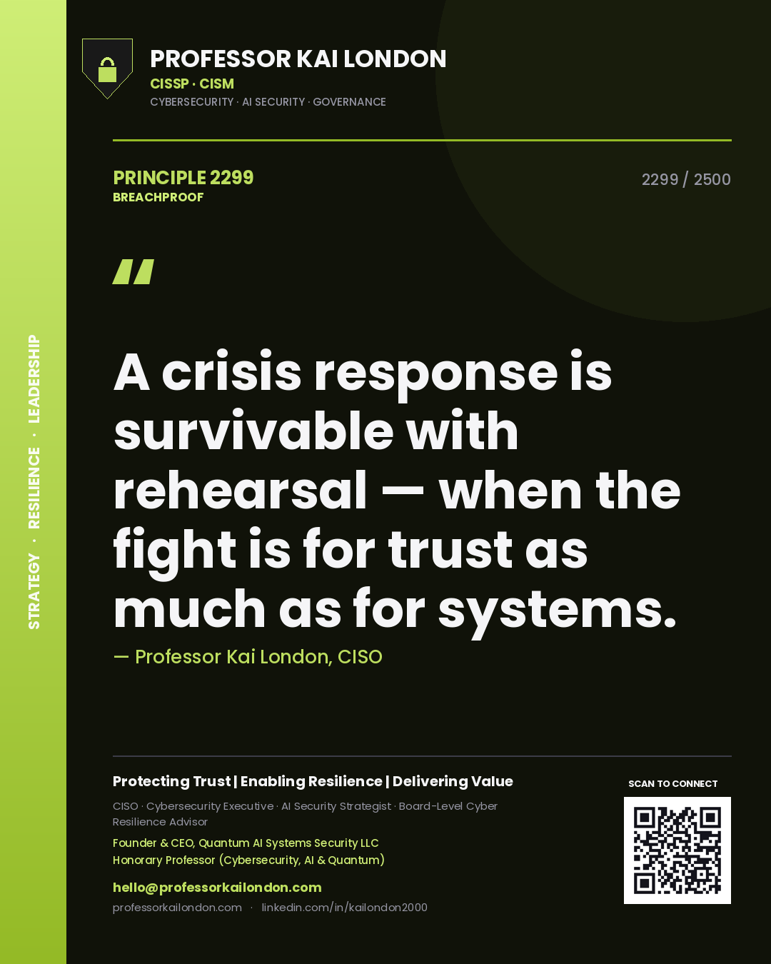 Professor Kai London principle 2299: A crisis response is survivable with rehearsal — when the fight is for trust as much as for systems.