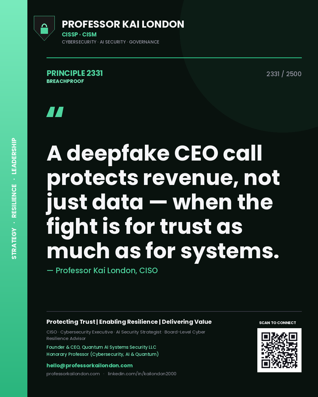 Professor Kai London principle 2331: A deepfake CEO call protects revenue, not just data — when the fight is for trust as much as for systems.