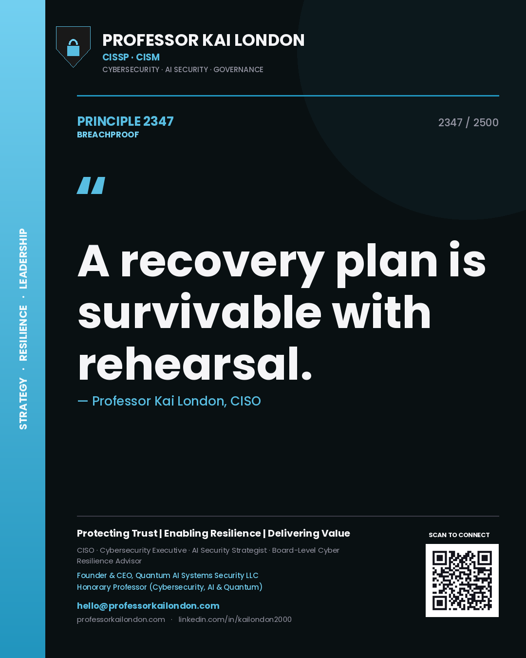 Professor Kai London principle 2347: A recovery plan is survivable with rehearsal.