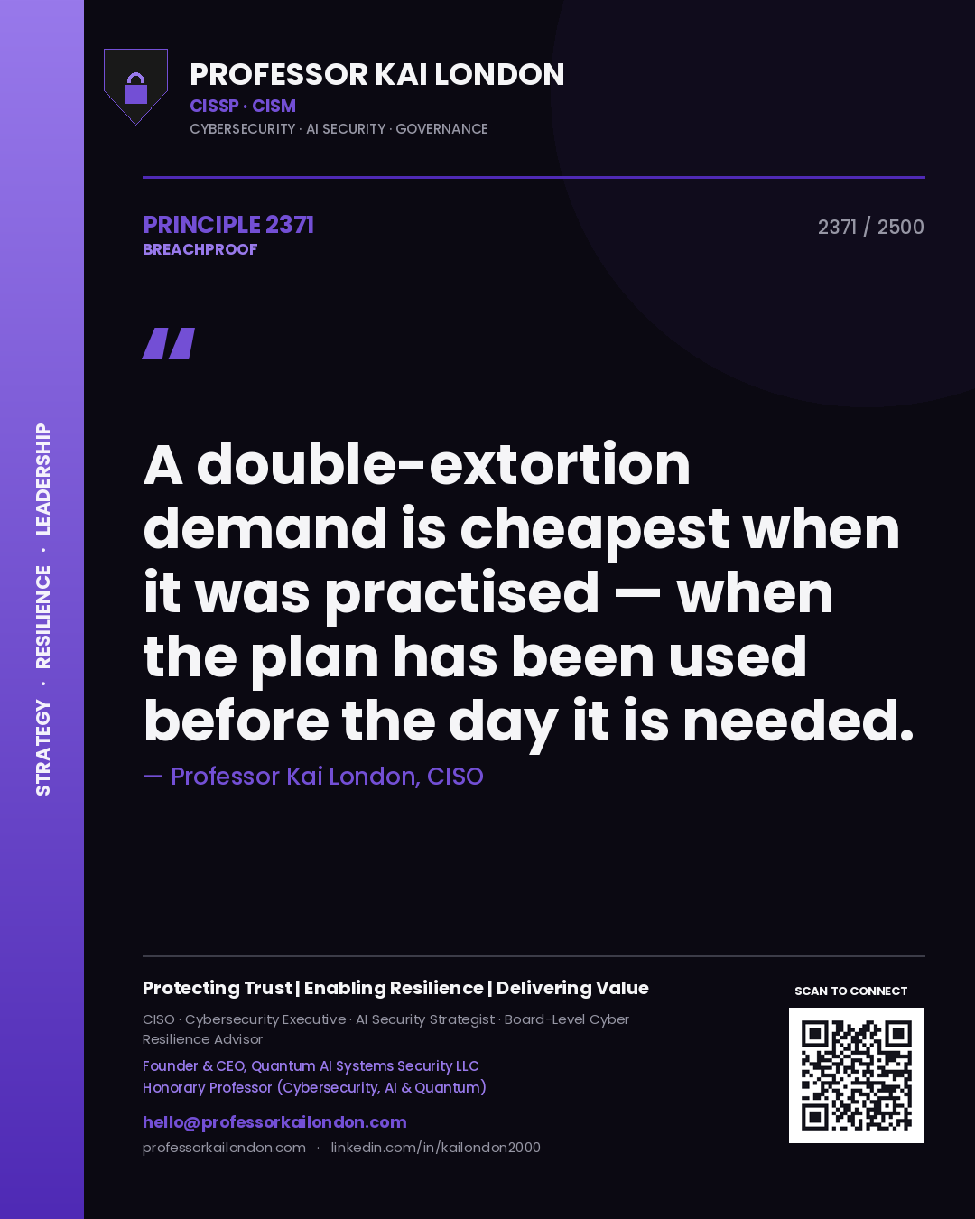 Professor Kai London principle 2371: A double-extortion demand is cheapest when it was practised — when the plan has been used before the day it is needed.