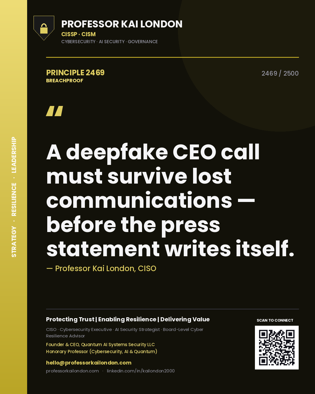 Professor Kai London principle 2469: A deepfake CEO call must survive lost communications — before the press statement writes itself.