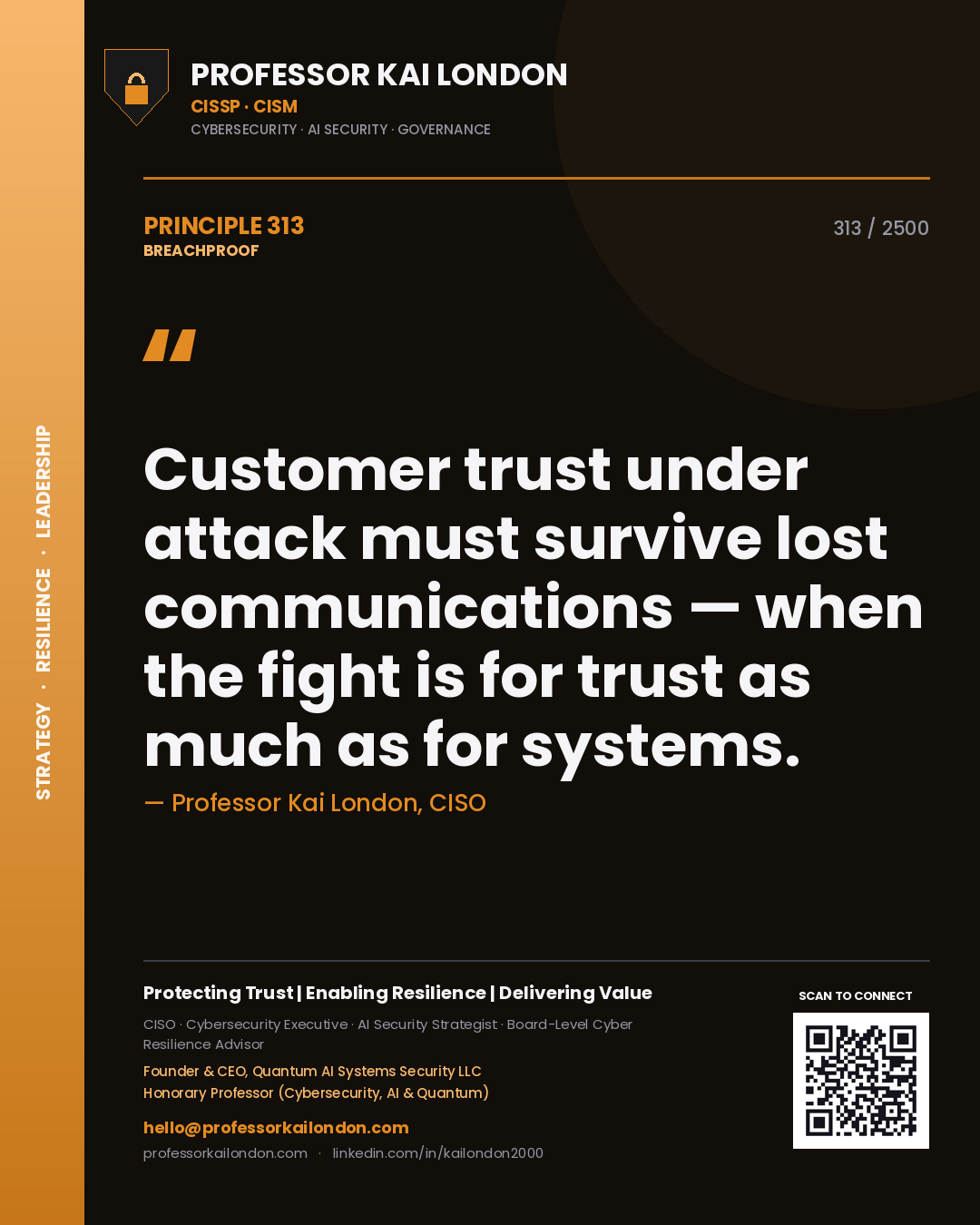 Professor Kai London principle 313: Customer trust under attack must survive lost communications — when the fight is for trust as much as for systems.