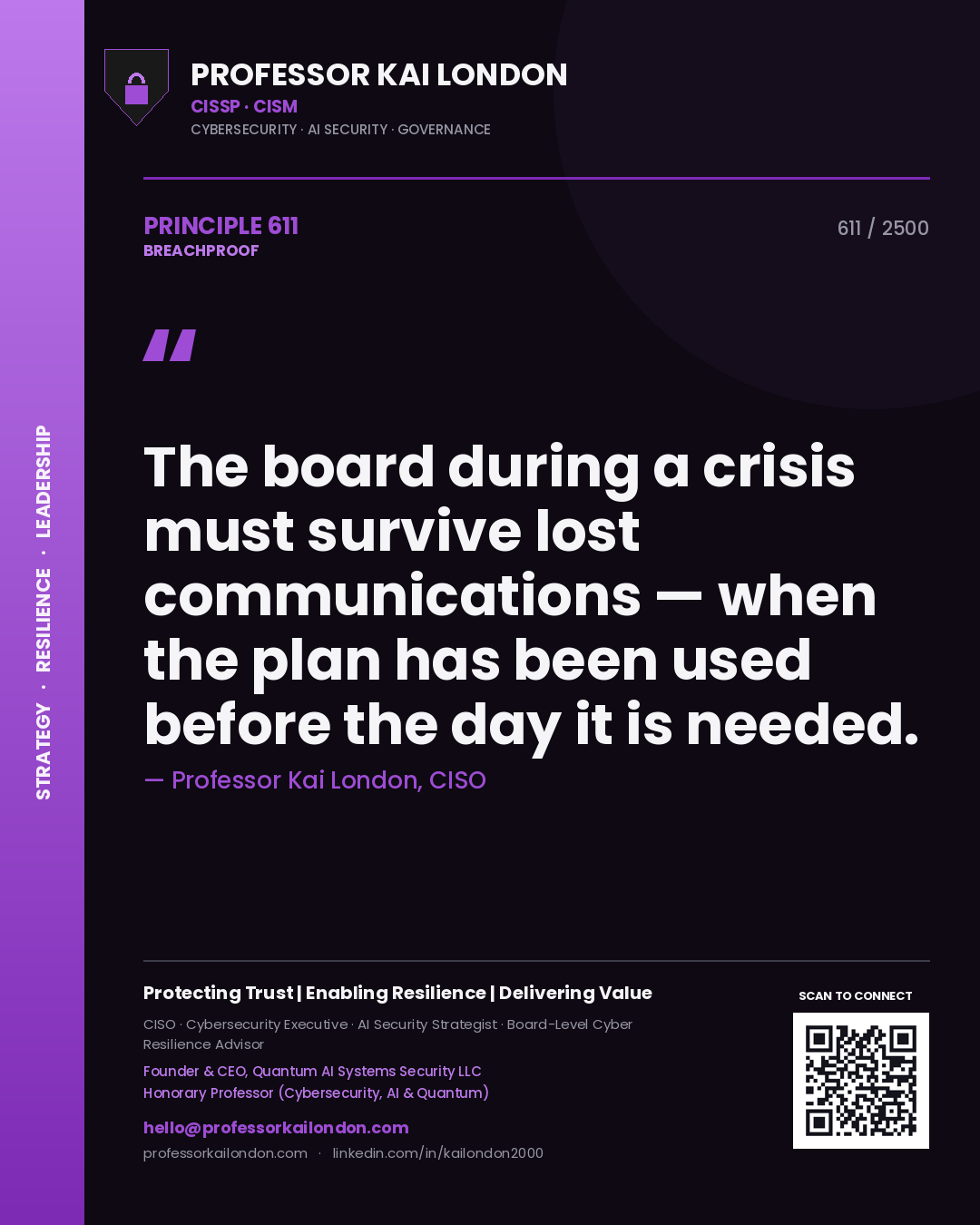 Professor Kai London principle 611: The board during a crisis must survive lost communications — when the plan has been used before the day it is needed.