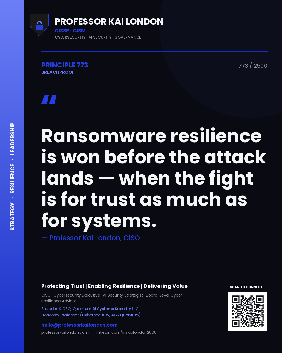 Professor Kai London principle 773: Ransomware resilience is won before the attack lands — when the fight is for trust as much as for systems.