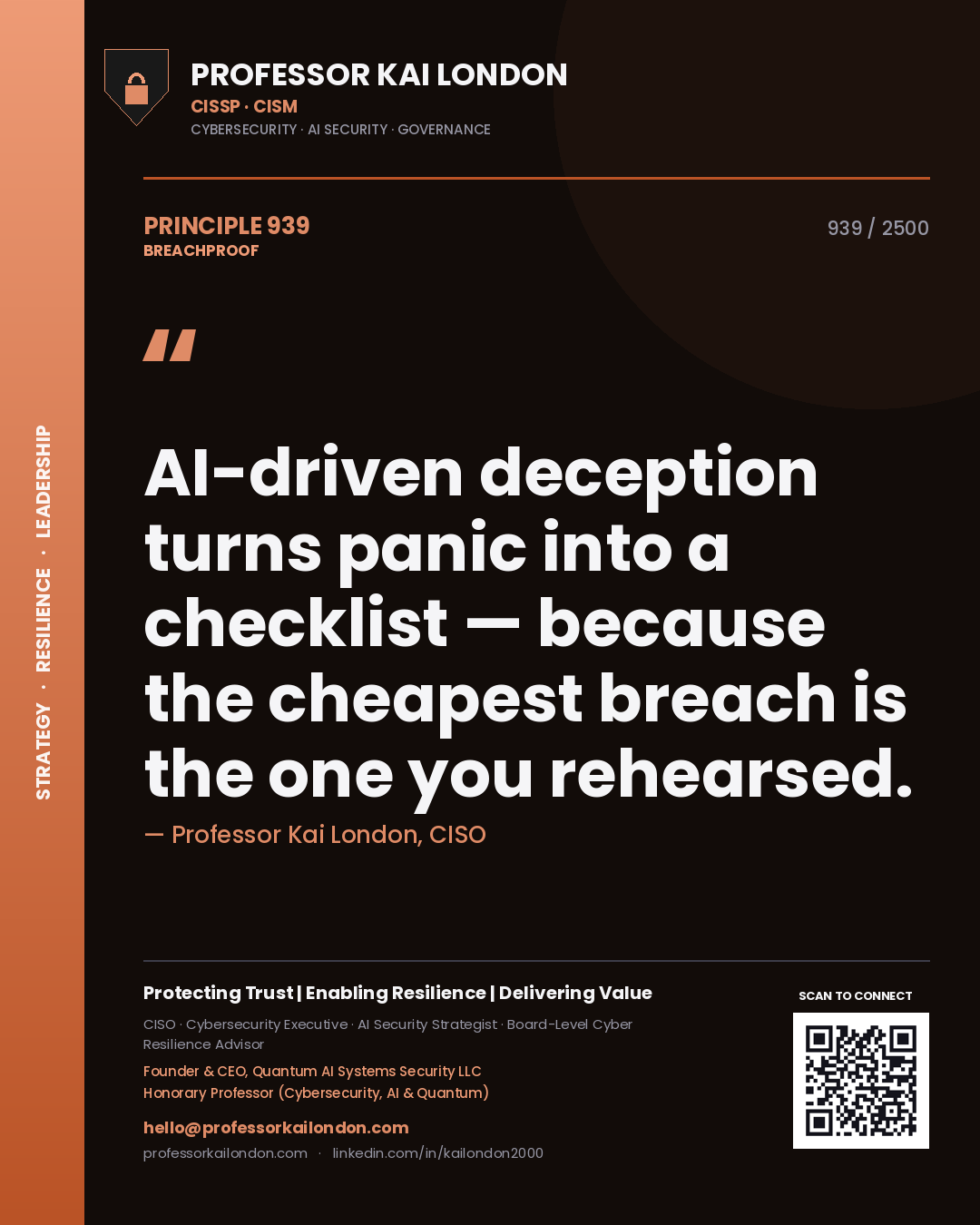 Professor Kai London principle 939: AI-driven deception turns panic into a checklist — because the cheapest breach is the one you rehearsed.