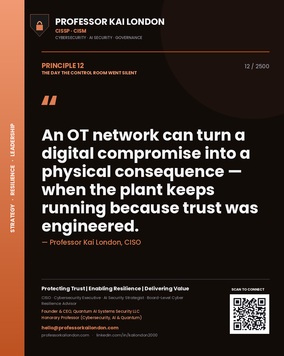 Professor Kai London principle 12: An OT network can turn a digital compromise into a physical consequence — when the plant keeps running because trust was engineered.