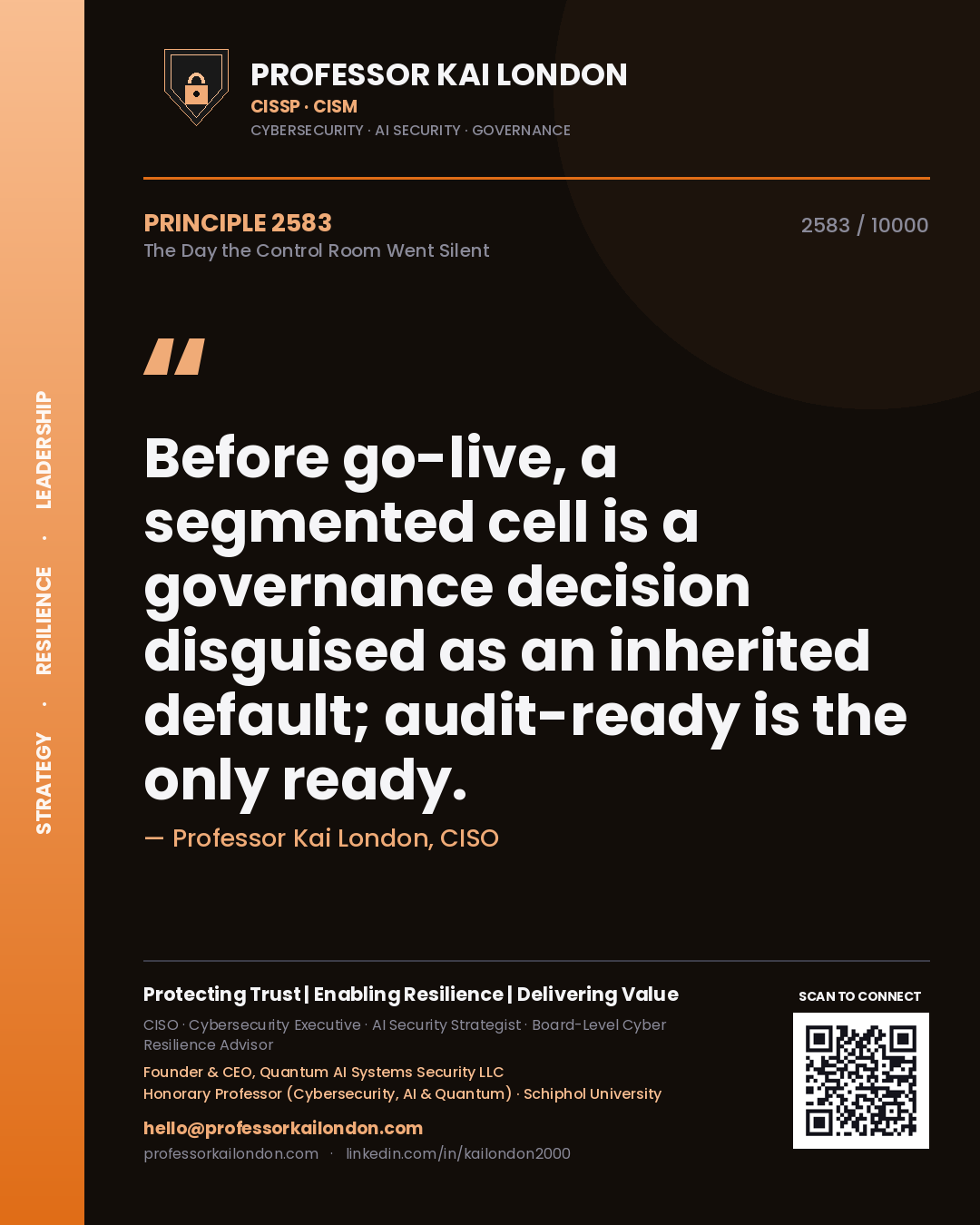 Professor Kai London principle 2583: Before go-live, a segmented cell is a governance decision disguised as an inherited default; audit-ready is the only ready.