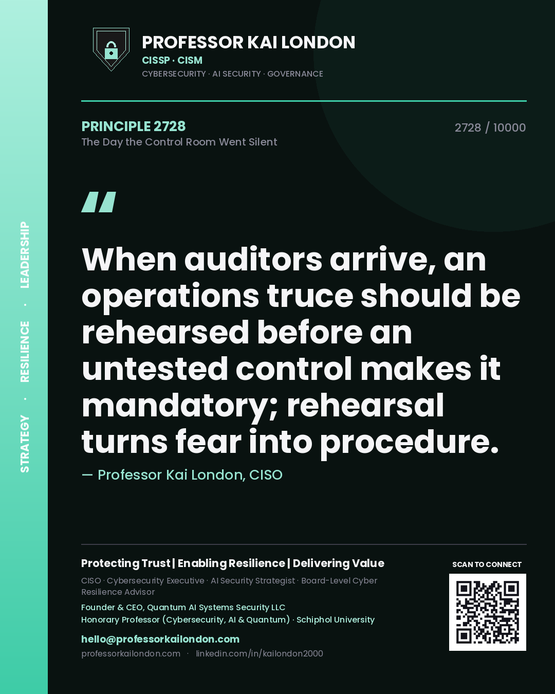 Professor Kai London principle 2728: When auditors arrive, an operations truce should be rehearsed before an untested control makes it mandatory; rehearsal turns fear into procedure.