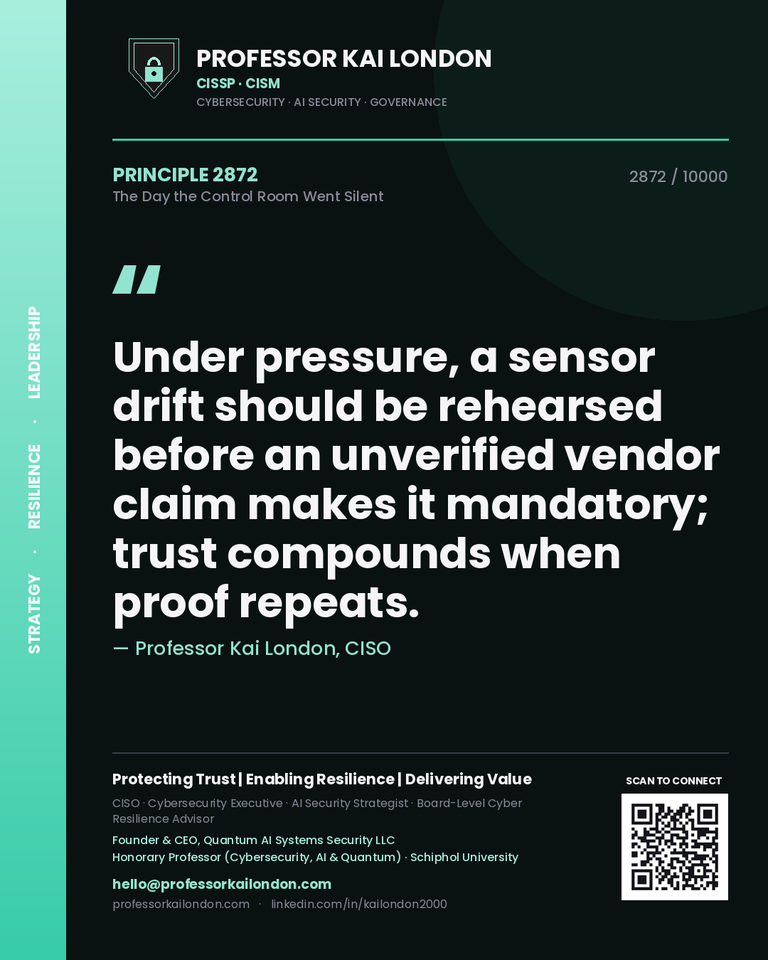 Professor Kai London principle 2872: Under pressure, a sensor drift should be rehearsed before an unverified vendor claim makes it mandatory; trust compounds when proof repeats.