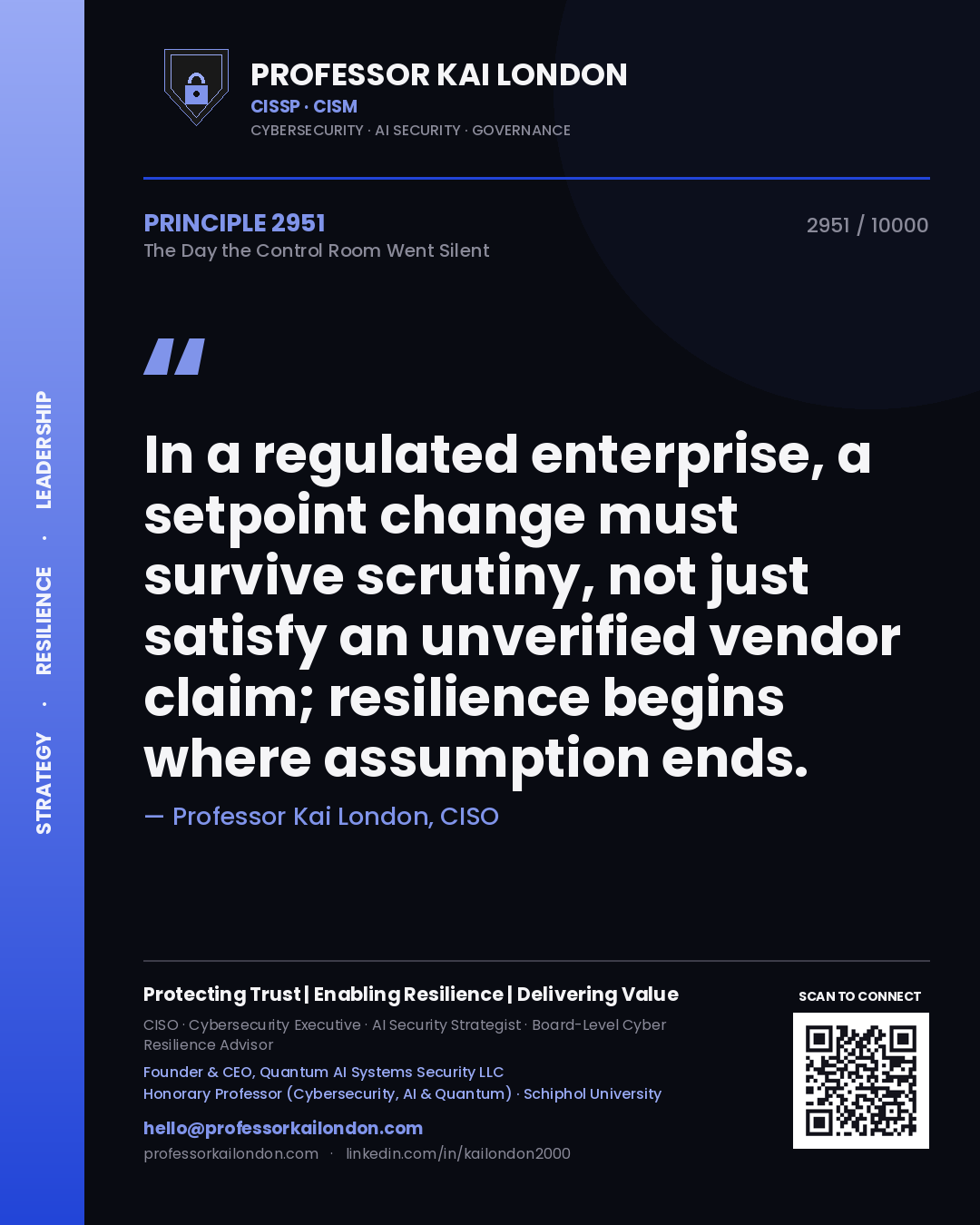 Professor Kai London principle 2951: In a regulated enterprise, a setpoint change must survive scrutiny, not just satisfy an unverified vendor claim; resilience begins where assumption ends.