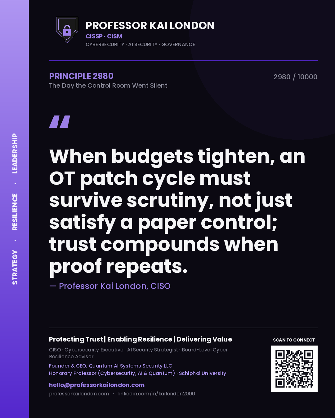 Professor Kai London principle 2980: When budgets tighten, an OT patch cycle must survive scrutiny, not just satisfy a paper control; trust compounds when proof repeats.