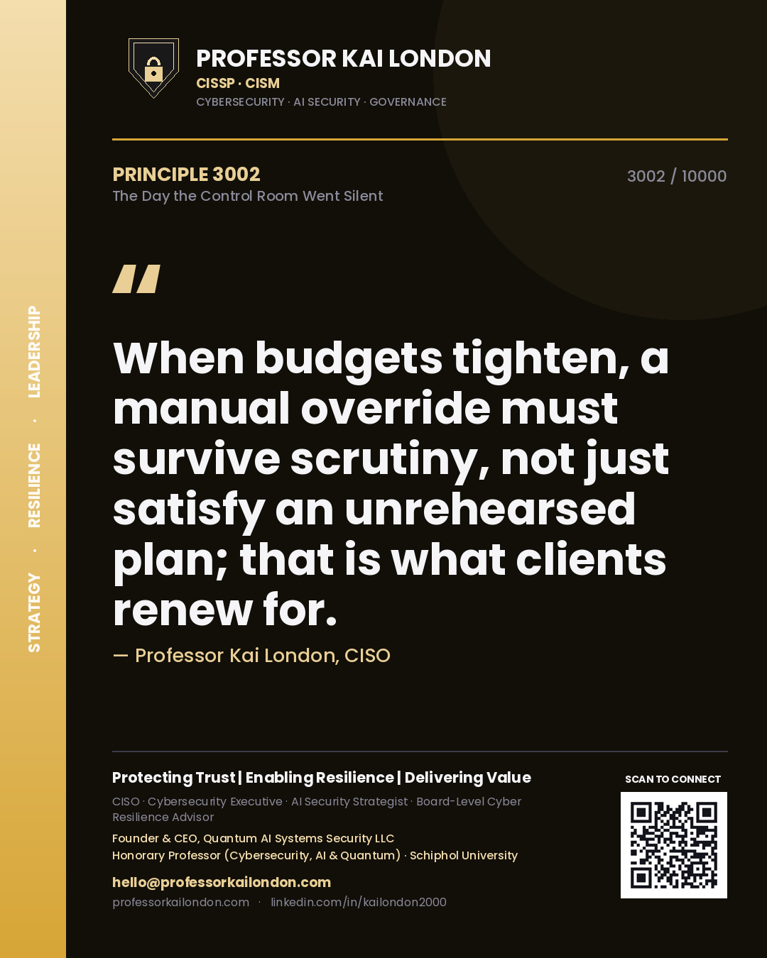 Professor Kai London principle 3002: When budgets tighten, a manual override must survive scrutiny, not just satisfy an unrehearsed plan; that is what clients renew for.