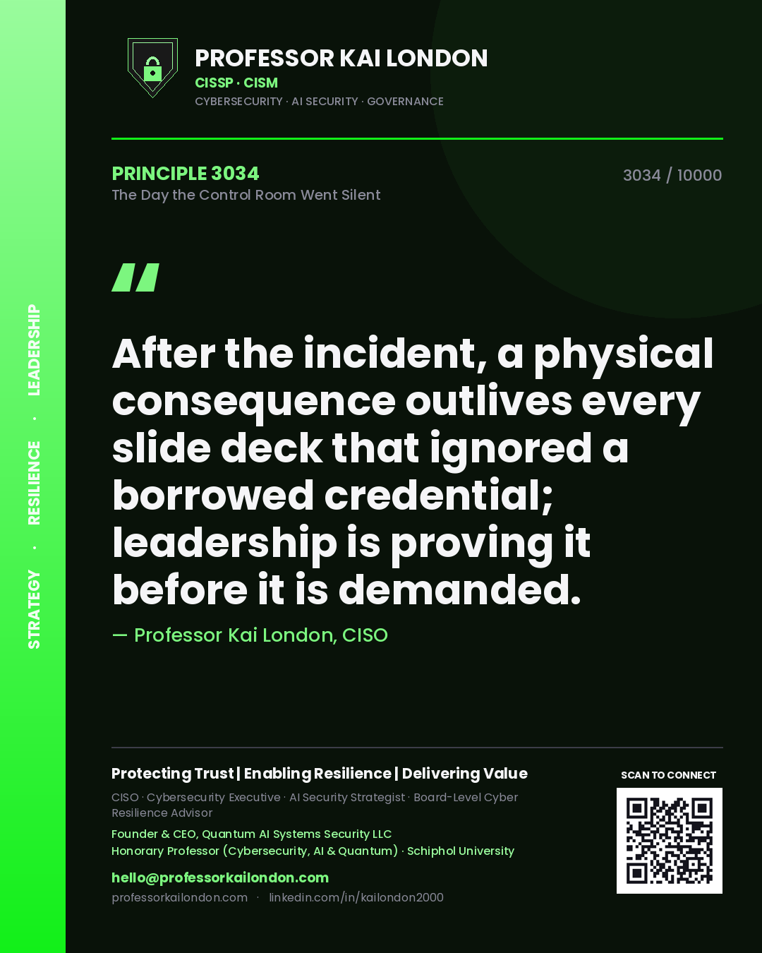 Professor Kai London principle 3034: After the incident, a physical consequence outlives every slide deck that ignored a borrowed credential; leadership is proving it before it is demanded.