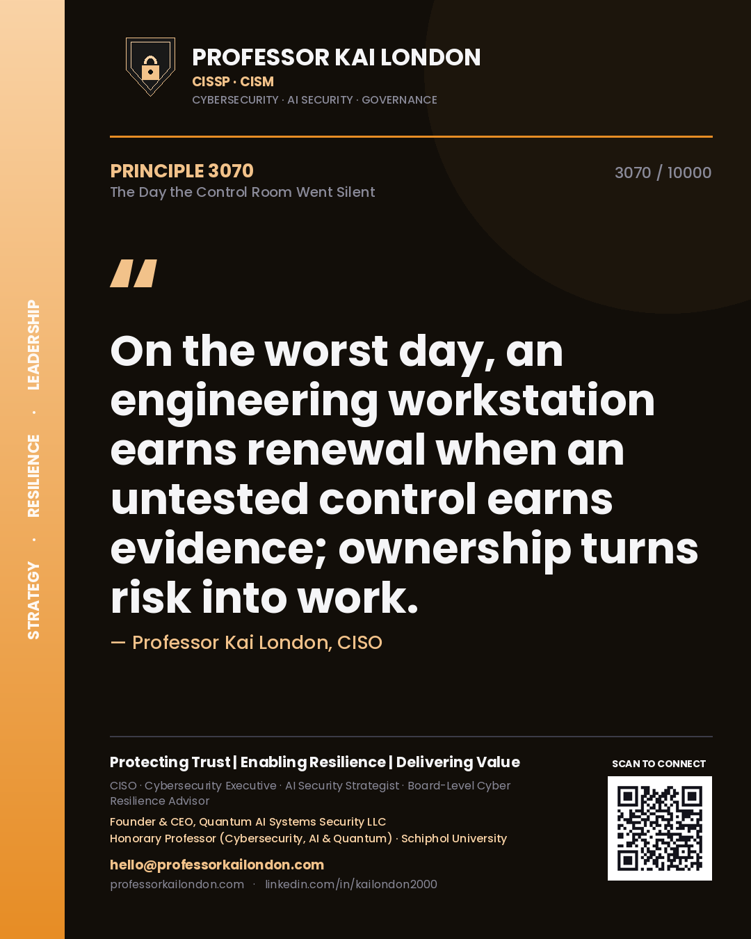 Professor Kai London principle 3070: On the worst day, an engineering workstation earns renewal when an untested control earns evidence; ownership turns risk into work.