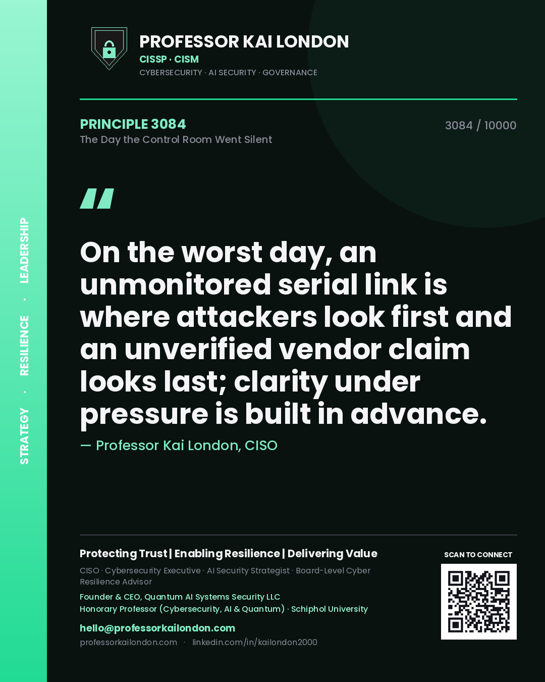 Professor Kai London principle 3084: On the worst day, an unmonitored serial link is where attackers look first and an unverified vendor claim looks last; clarity under pressure is built in advance.