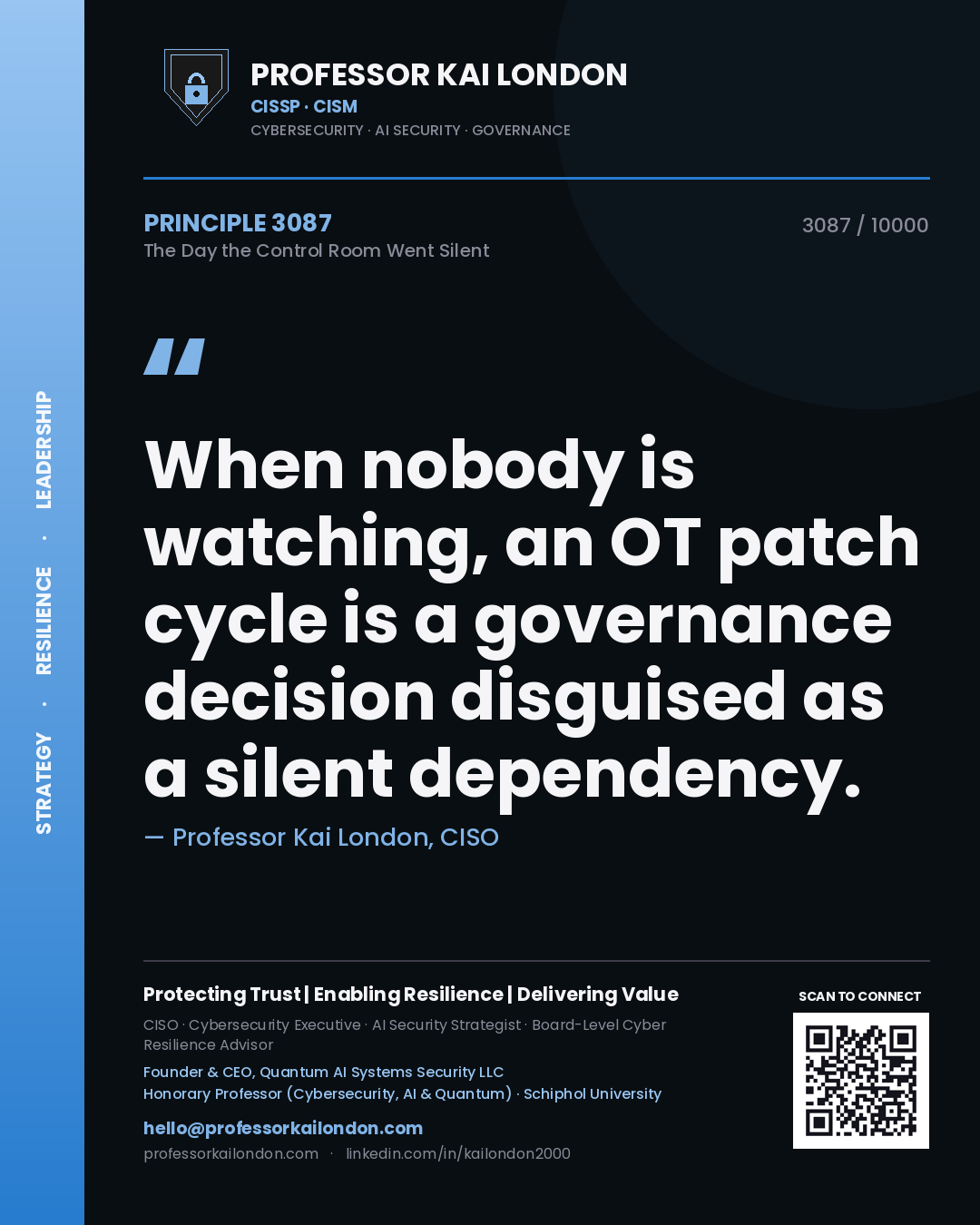 Professor Kai London principle 3087: When nobody is watching, an OT patch cycle is a governance decision disguised as a silent dependency.