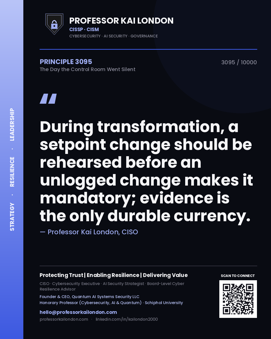 Professor Kai London principle 3095: During transformation, a setpoint change should be rehearsed before an unlogged change makes it mandatory; evidence is the only durable currency.
