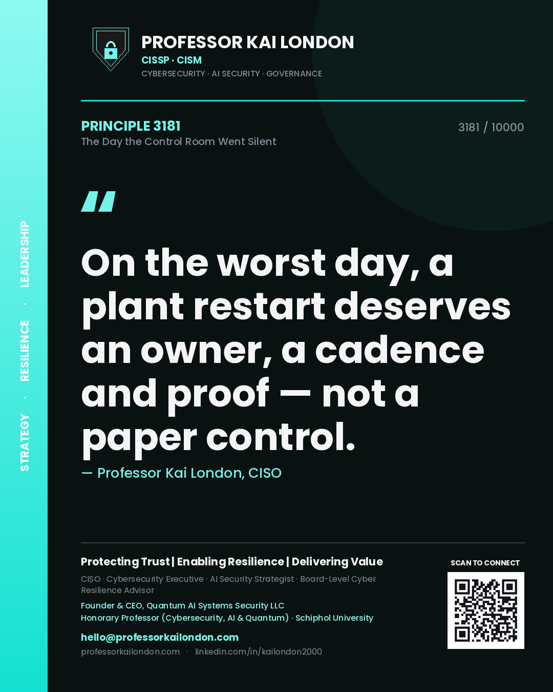 Professor Kai London principle 3181: On the worst day, a plant restart deserves an owner, a cadence and proof — not a paper control.