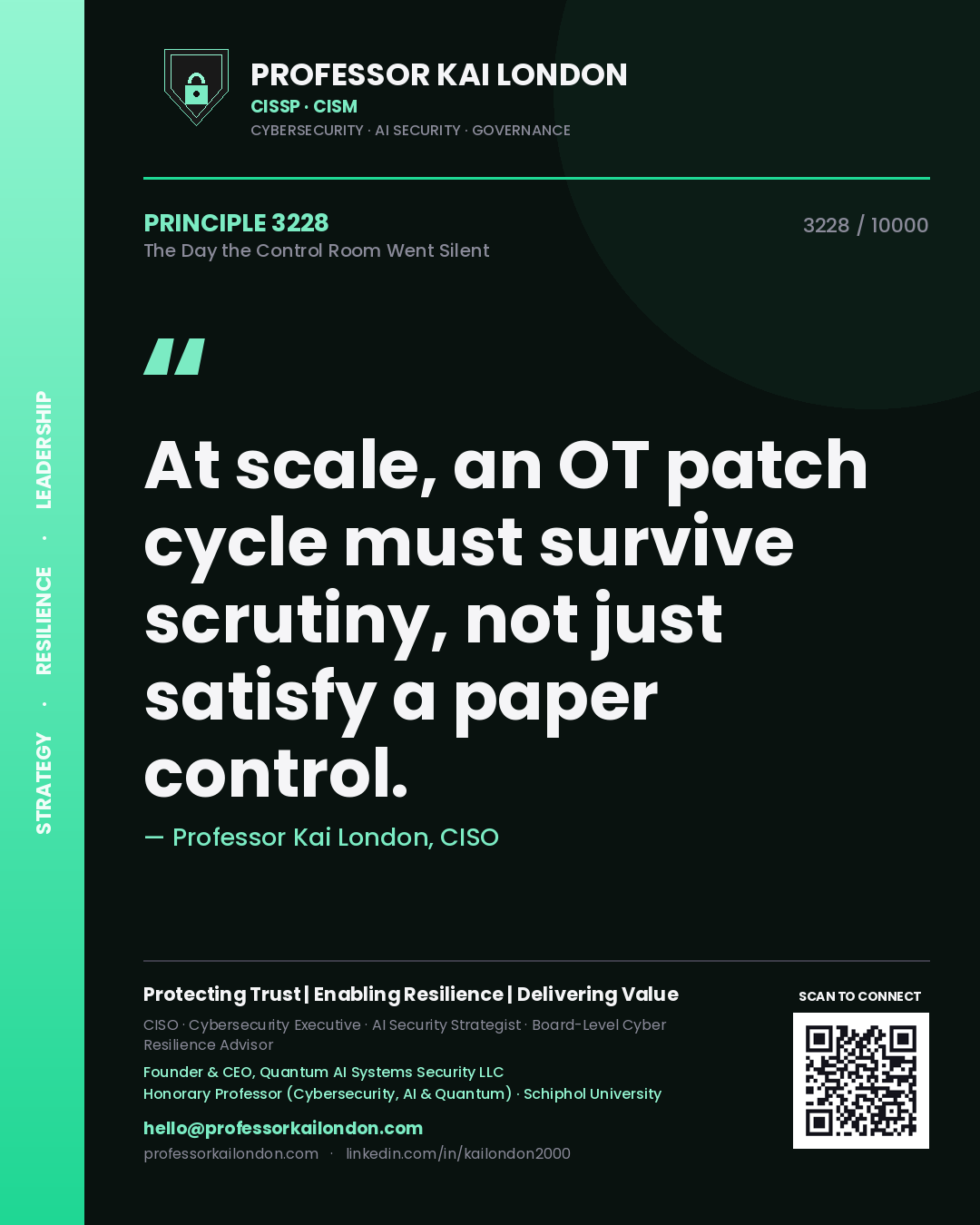 Professor Kai London principle 3228: At scale, an OT patch cycle must survive scrutiny, not just satisfy a paper control.