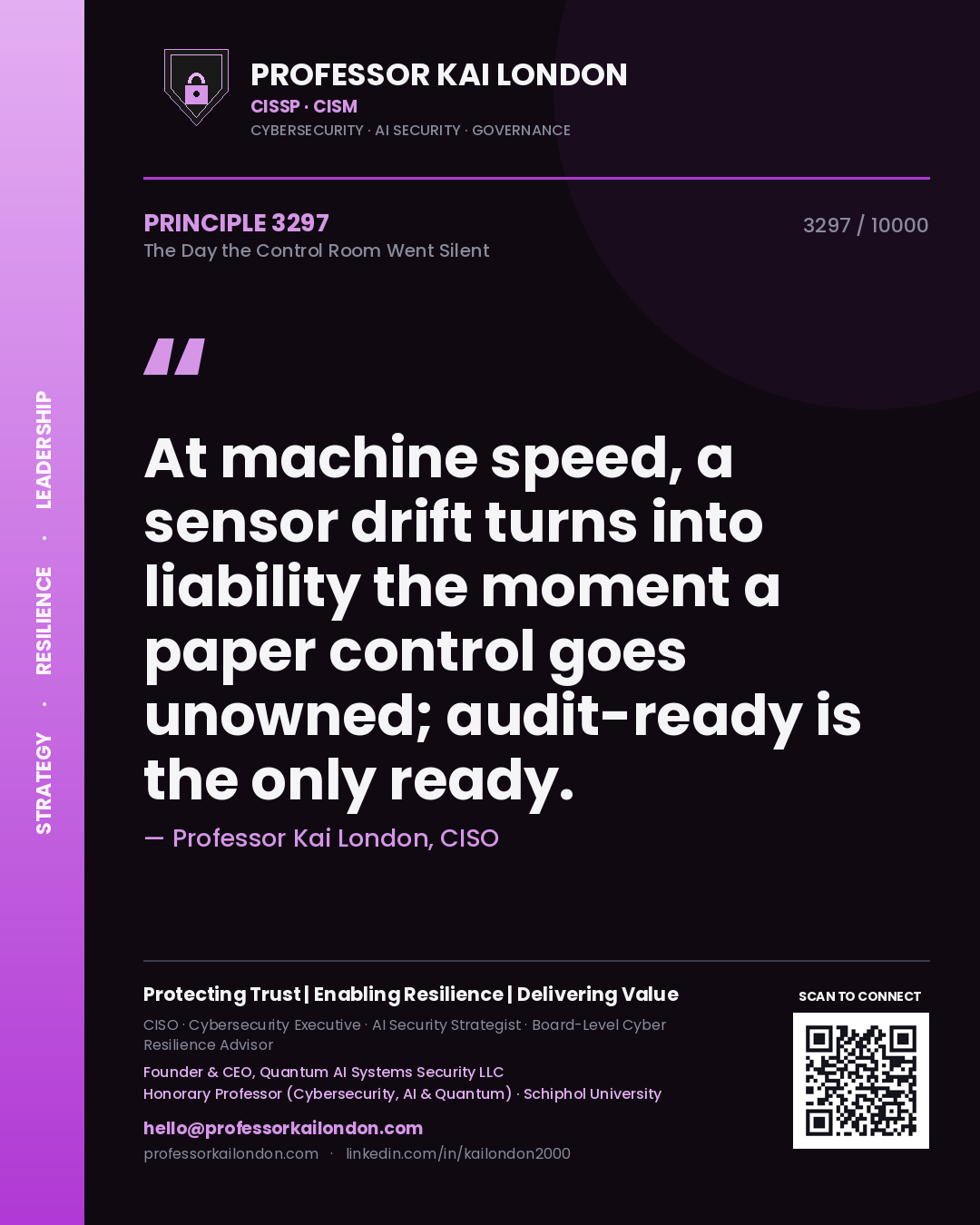 Professor Kai London principle 3297: At machine speed, a sensor drift turns into liability the moment a paper control goes unowned; audit-ready is the only ready.