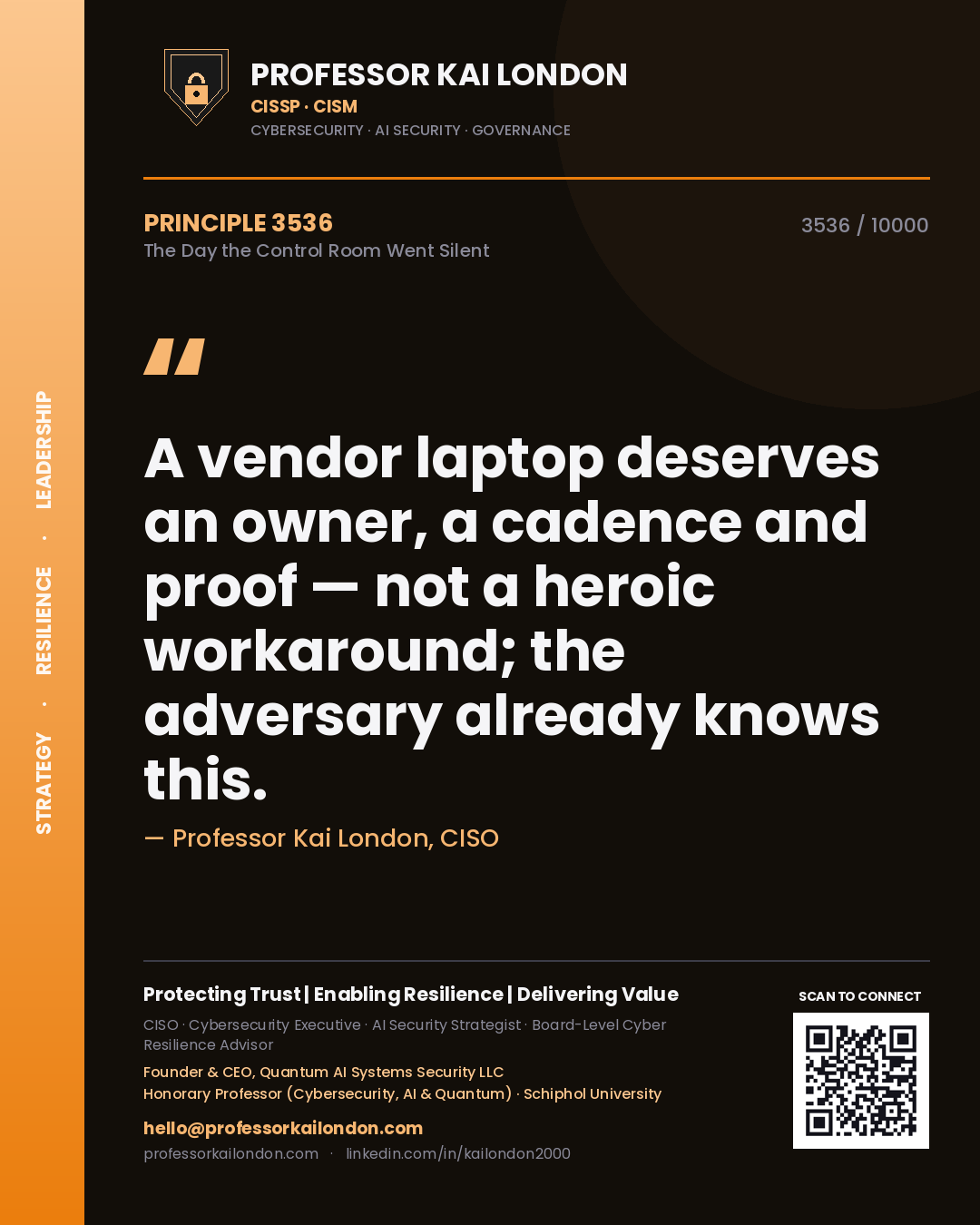 Professor Kai London principle 3536: A vendor laptop deserves an owner, a cadence and proof — not a heroic workaround; the adversary already knows this.