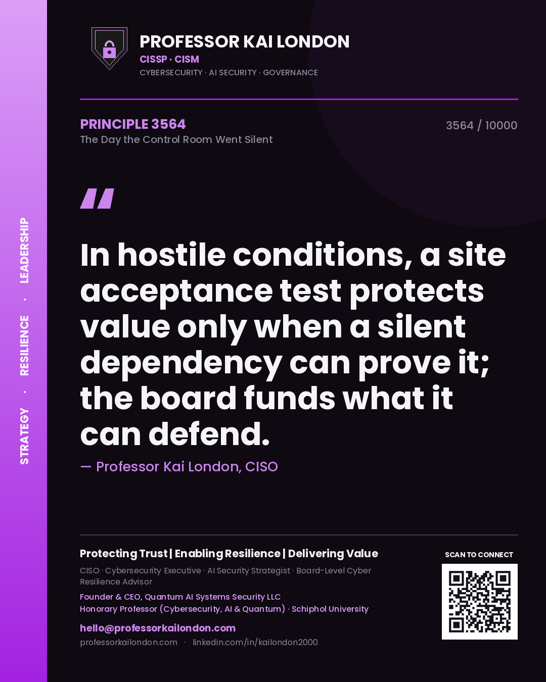 Professor Kai London principle 3564: In hostile conditions, a site acceptance test protects value only when a silent dependency can prove it; the board funds what it can defend.