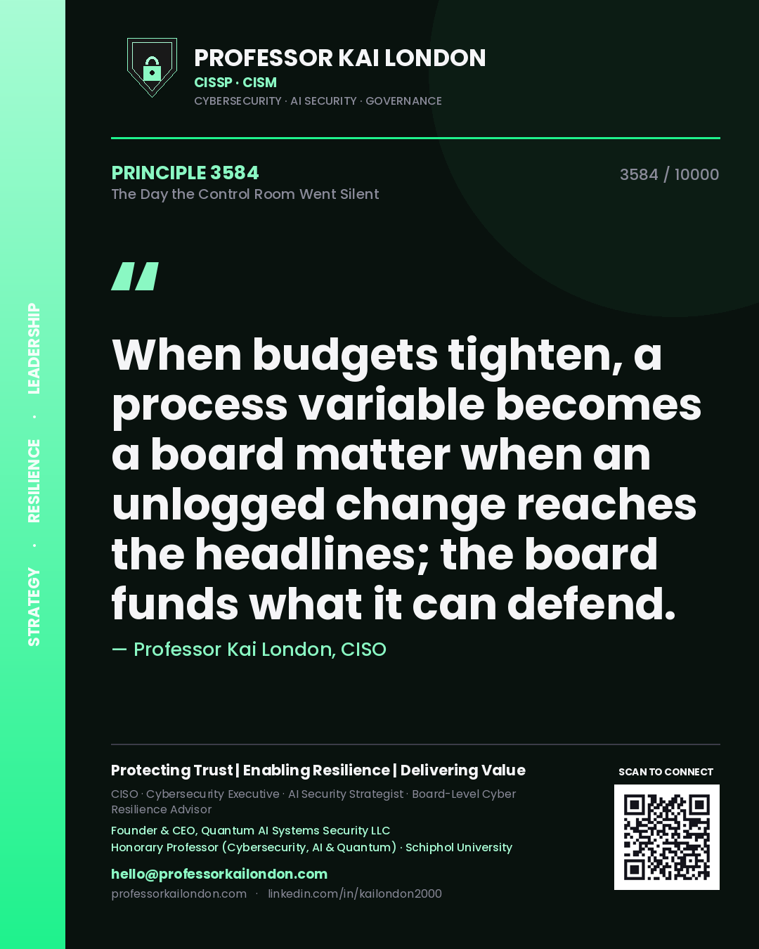 Professor Kai London principle 3584: When budgets tighten, a process variable becomes a board matter when an unlogged change reaches the headlines; the board funds what it can defend.
