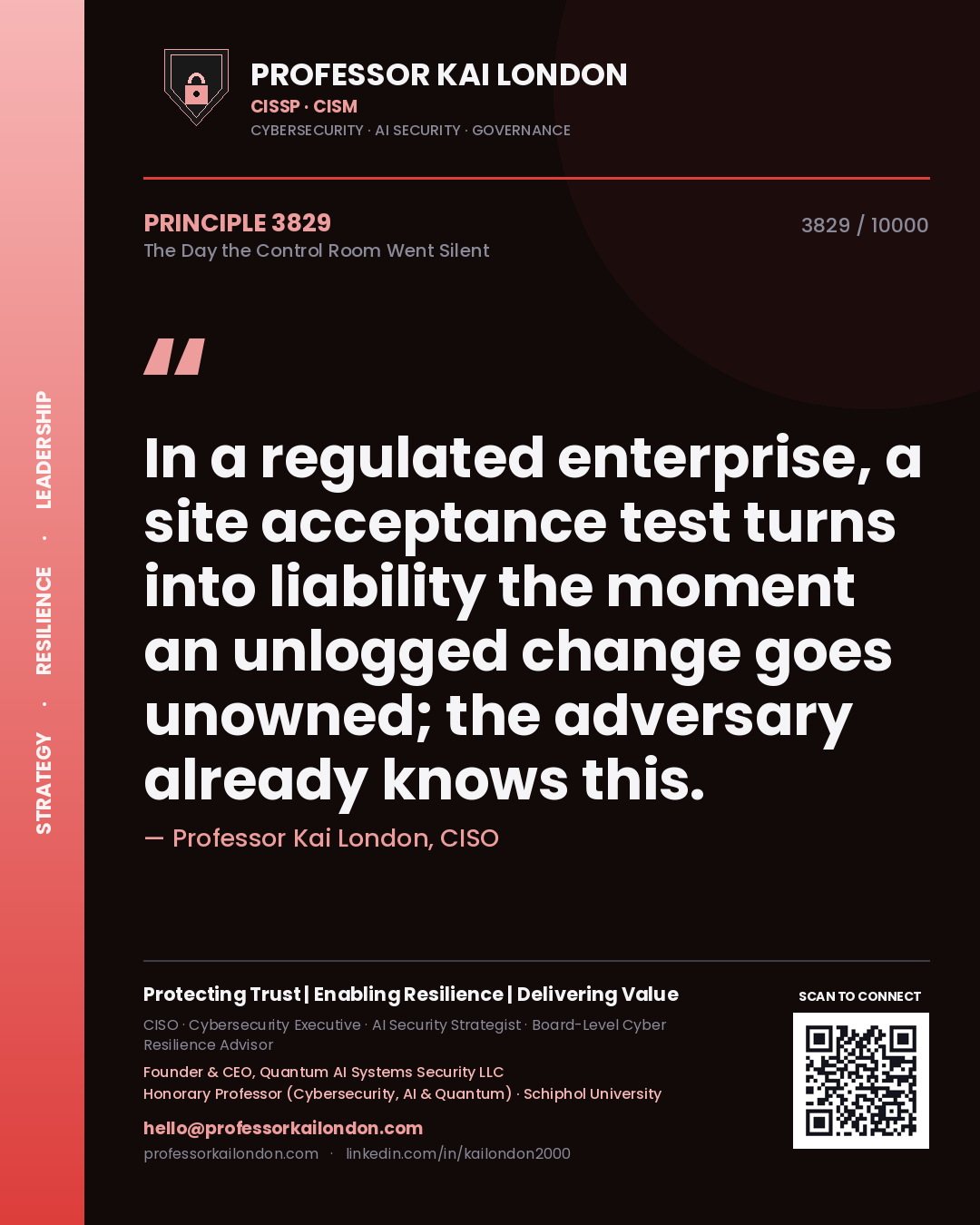 Professor Kai London principle 3829: In a regulated enterprise, a site acceptance test turns into liability the moment an unlogged change goes unowned; the adversary already knows this.