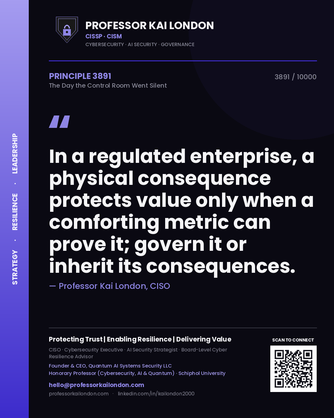Professor Kai London principle 3891: In a regulated enterprise, a physical consequence protects value only when a comforting metric can prove it; govern it or inherit its consequences.