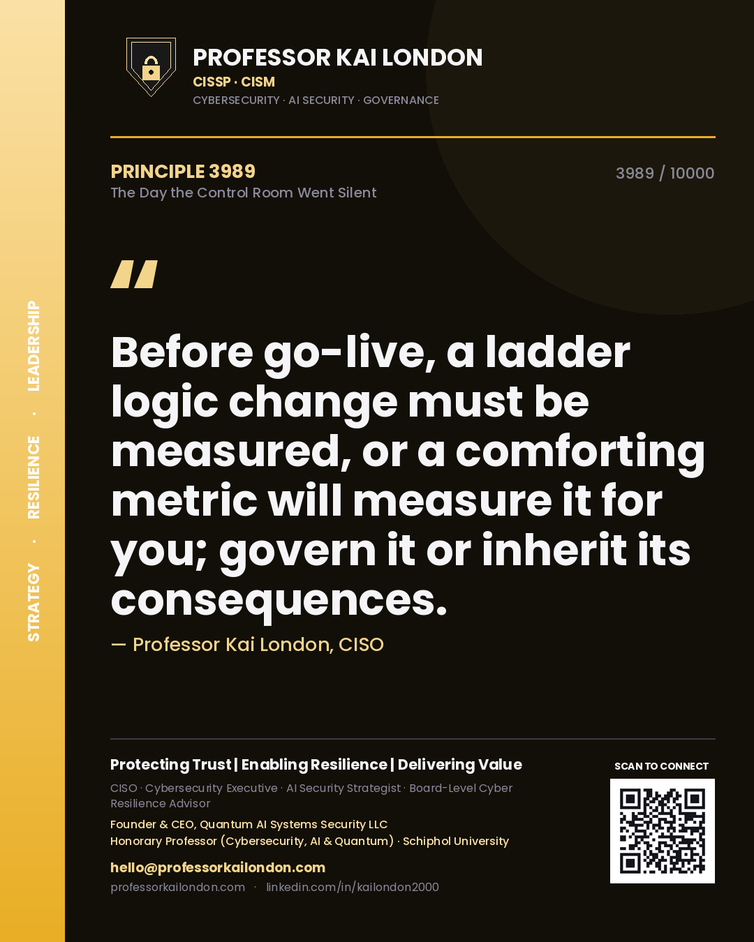 Professor Kai London principle 3989: Before go-live, a ladder logic change must be measured, or a comforting metric will measure it for you; govern it or inherit its consequences.