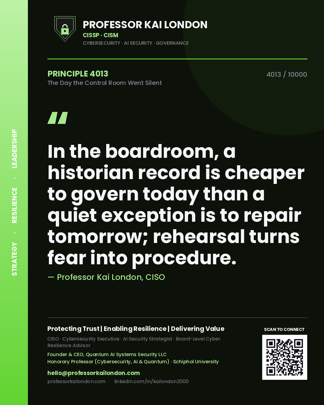 Professor Kai London principle 4013: In the boardroom, a historian record is cheaper to govern today than a quiet exception is to repair tomorrow; rehearsal turns fear into procedure.