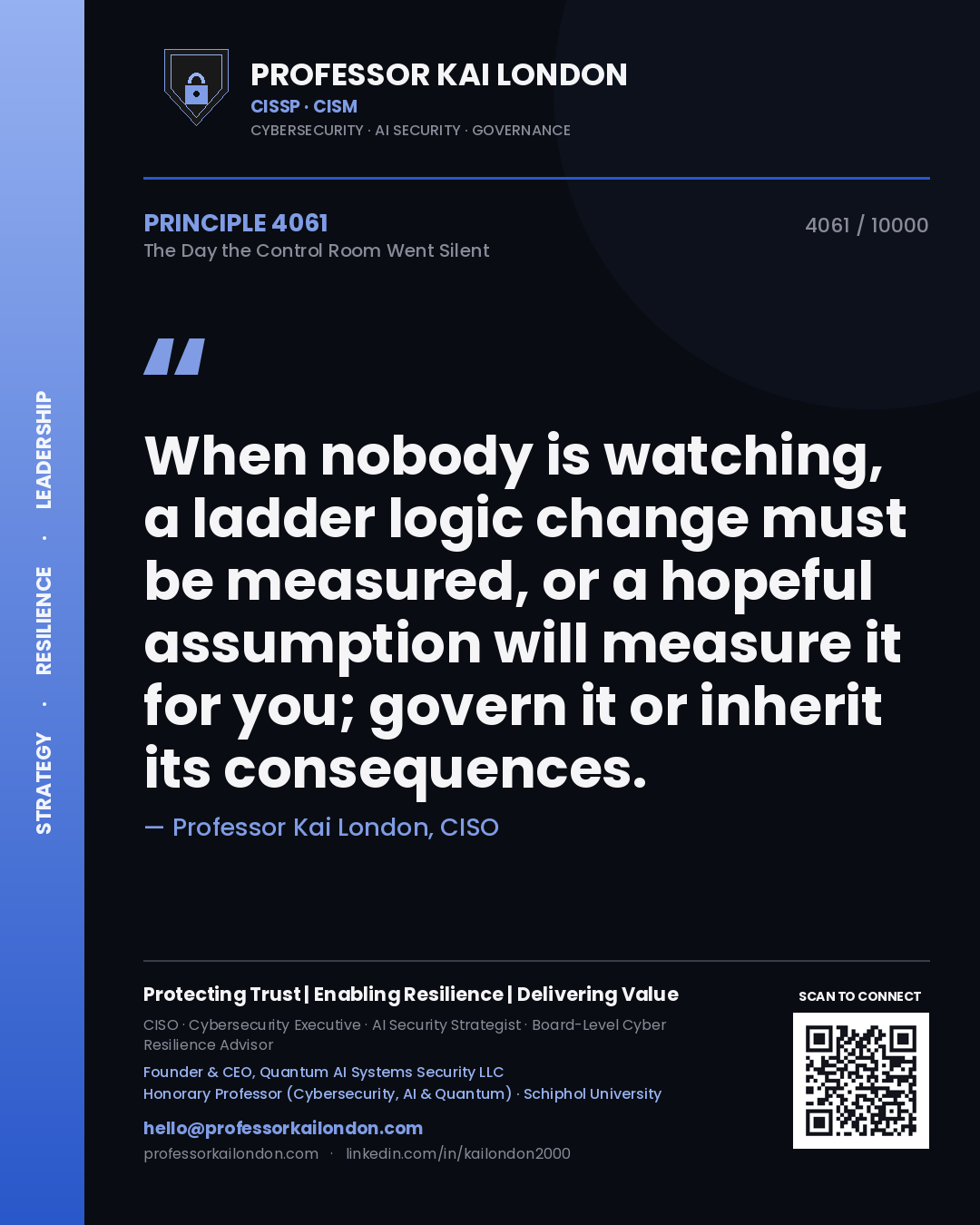 Professor Kai London principle 4061: When nobody is watching, a ladder logic change must be measured, or a hopeful assumption will measure it for you; govern it or inherit its consequences.