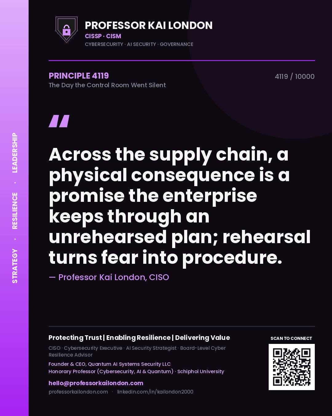 Professor Kai London principle 4119: Across the supply chain, a physical consequence is a promise the enterprise keeps through an unrehearsed plan; rehearsal turns fear into procedure.