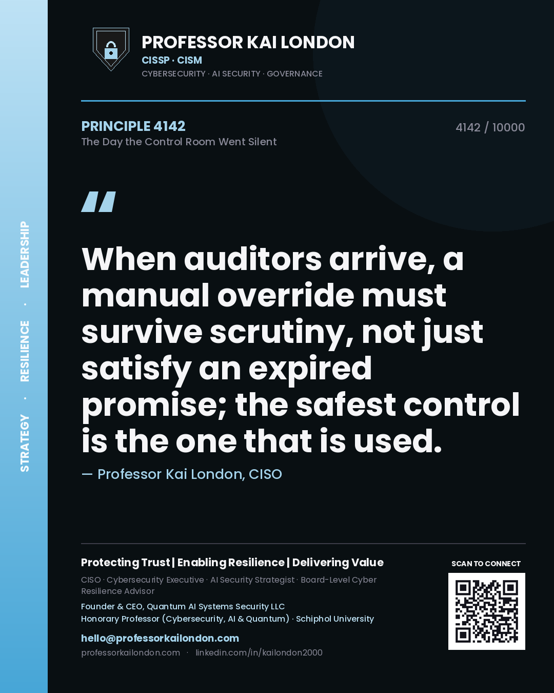 Professor Kai London principle 4142: When auditors arrive, a manual override must survive scrutiny, not just satisfy an expired promise; the safest control is the one that is used.