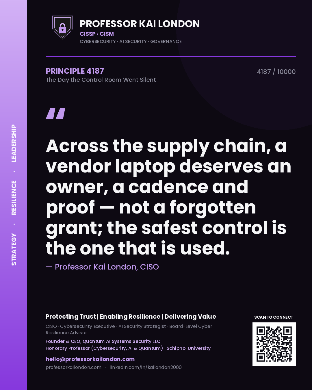 Professor Kai London principle 4187: Across the supply chain, a vendor laptop deserves an owner, a cadence and proof — not a forgotten grant; the safest control is the one that is used.