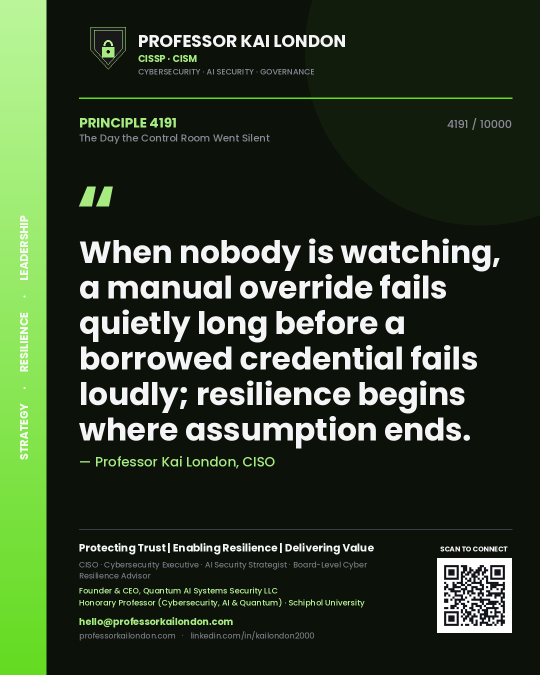 Professor Kai London principle 4191: When nobody is watching, a manual override fails quietly long before a borrowed credential fails loudly; resilience begins where assumption ends.