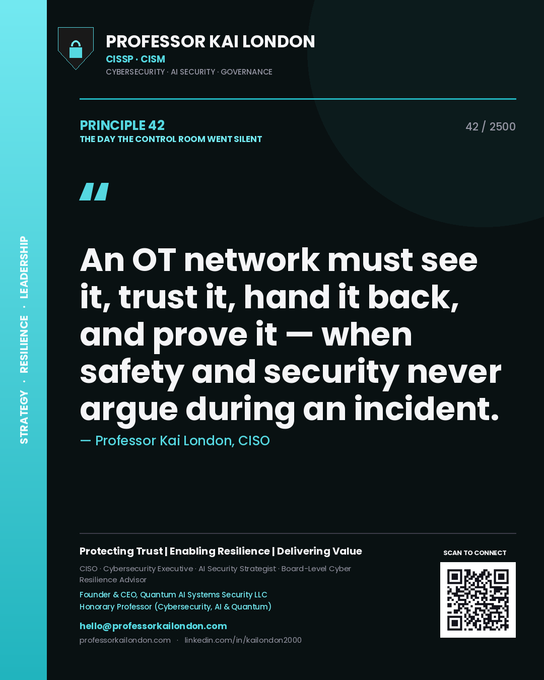Professor Kai London principle 42: An OT network must see it, trust it, hand it back, and prove it — when safety and security never argue during an incident.