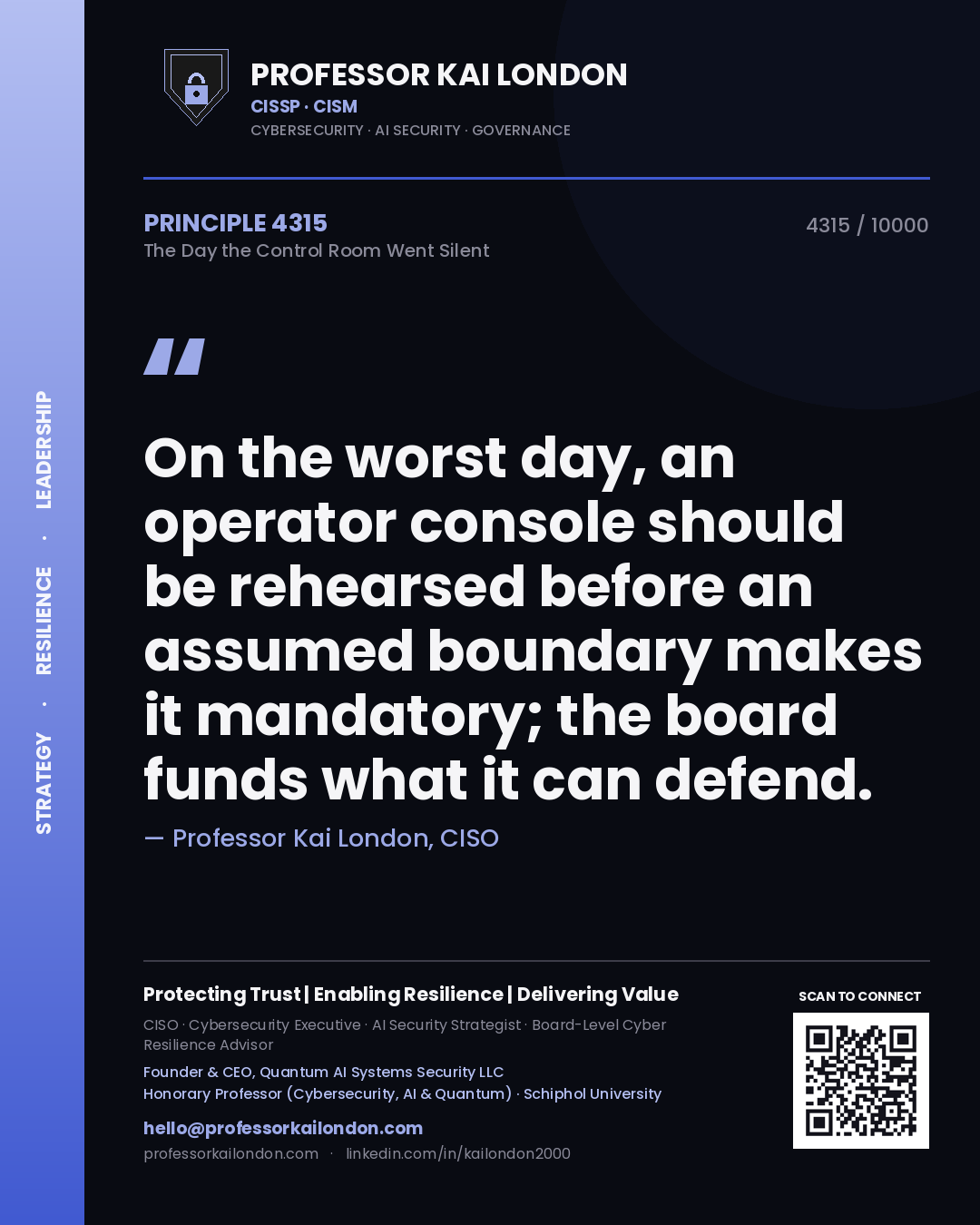 Professor Kai London principle 4315: On the worst day, an operator console should be rehearsed before an assumed boundary makes it mandatory; the board funds what it can defend.