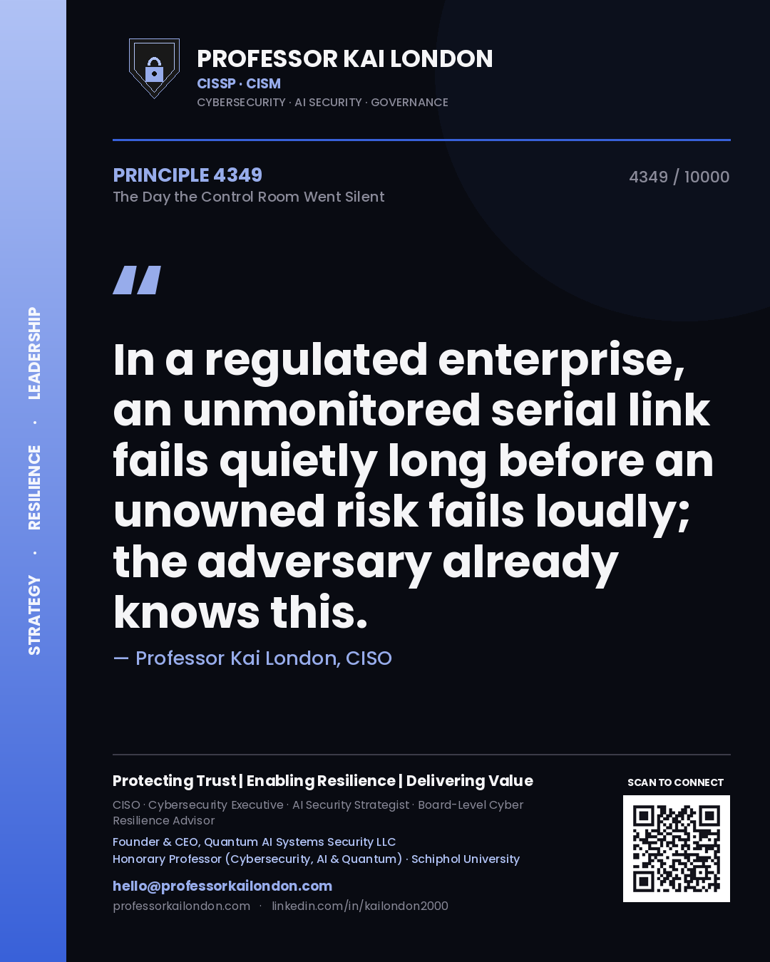 Professor Kai London principle 4349: In a regulated enterprise, an unmonitored serial link fails quietly long before an unowned risk fails loudly; the adversary already knows this.