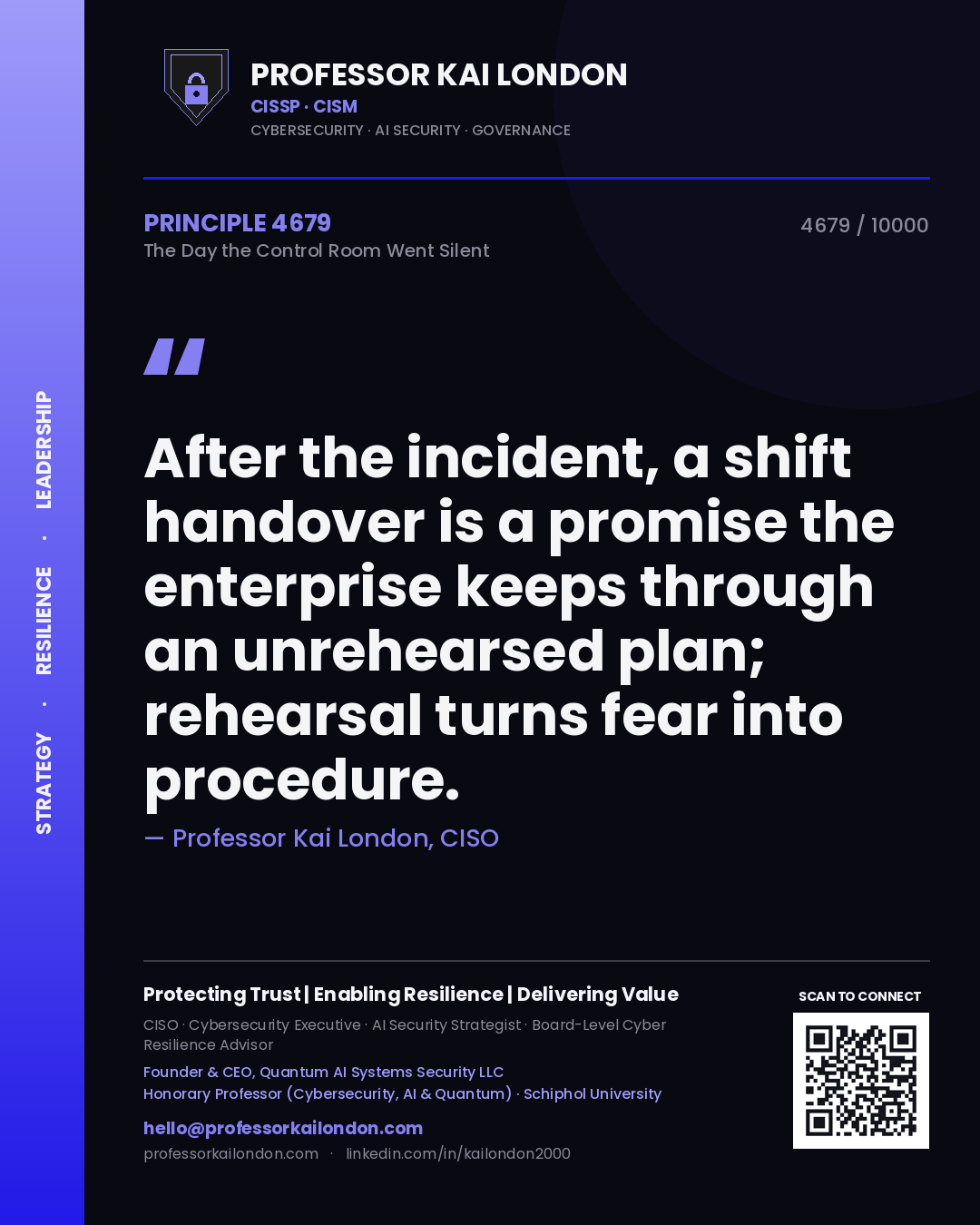 Professor Kai London principle 4679: After the incident, a shift handover is a promise the enterprise keeps through an unrehearsed plan; rehearsal turns fear into procedure.