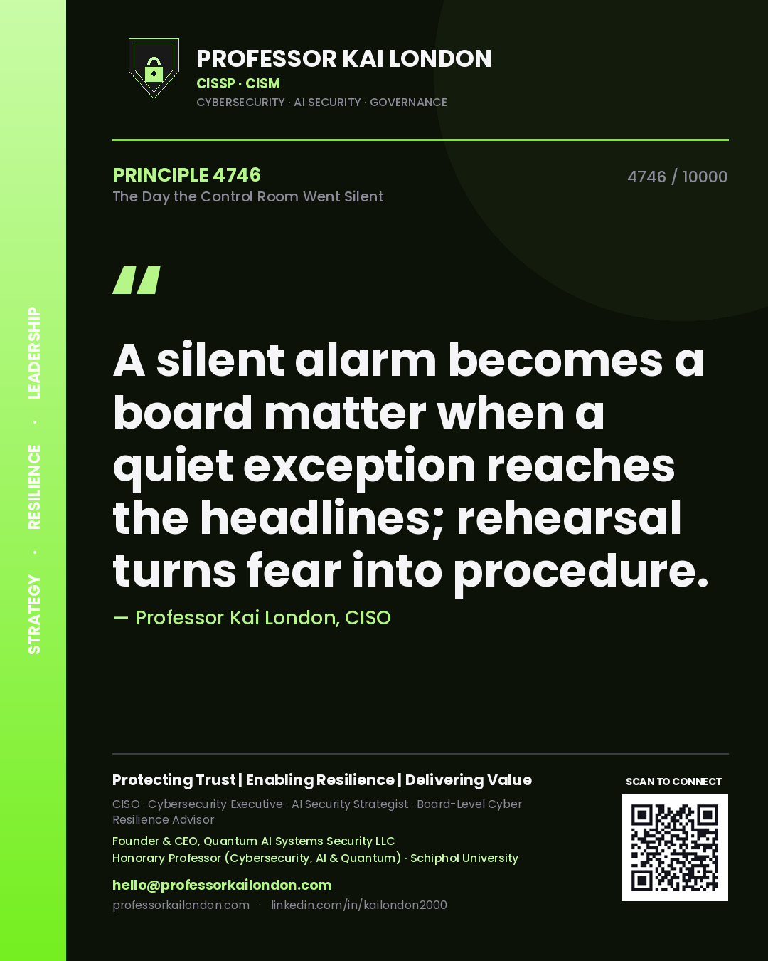 Professor Kai London principle 4746: A silent alarm becomes a board matter when a quiet exception reaches the headlines; rehearsal turns fear into procedure.