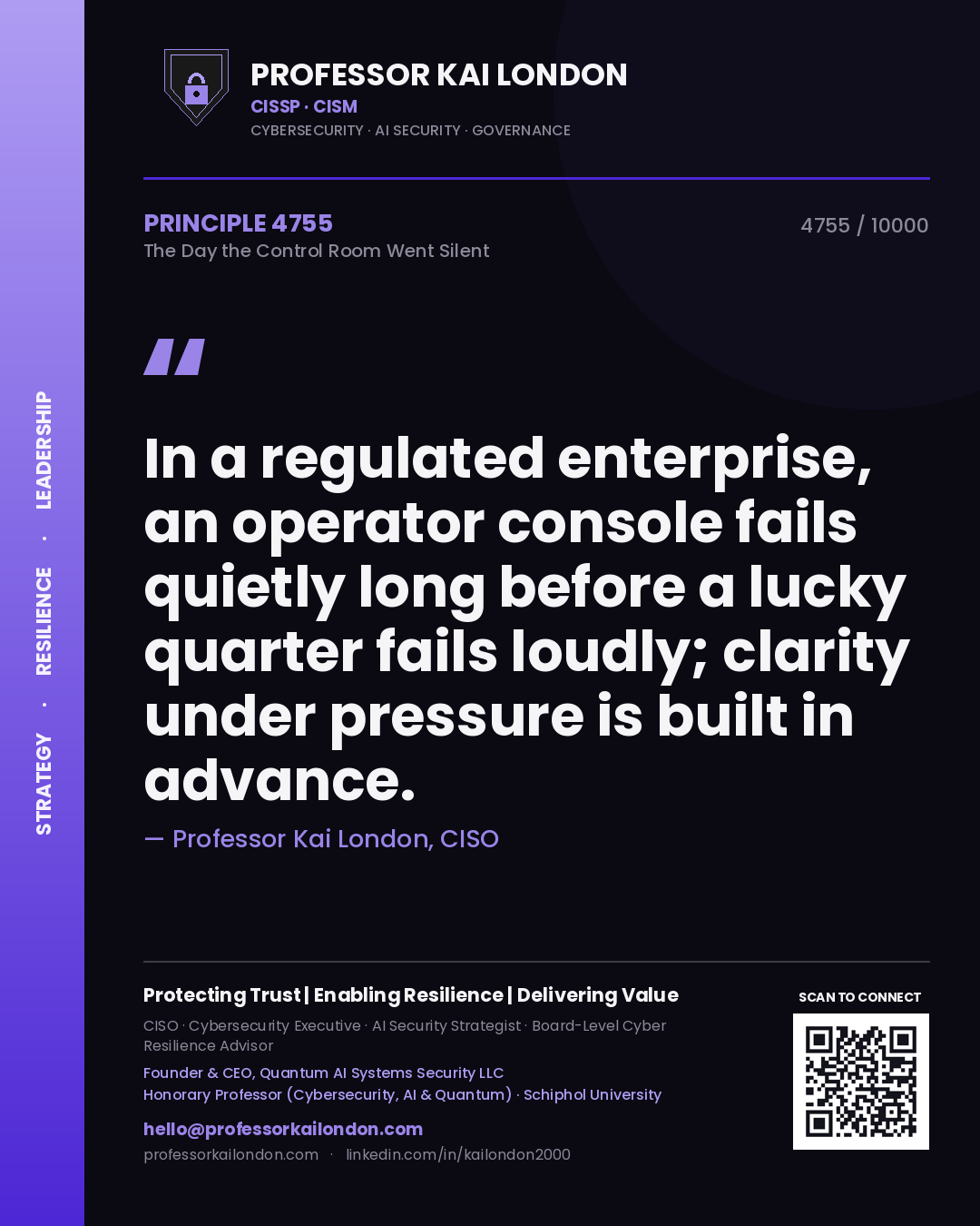 Professor Kai London principle 4755: In a regulated enterprise, an operator console fails quietly long before a lucky quarter fails loudly; clarity under pressure is built in advance.