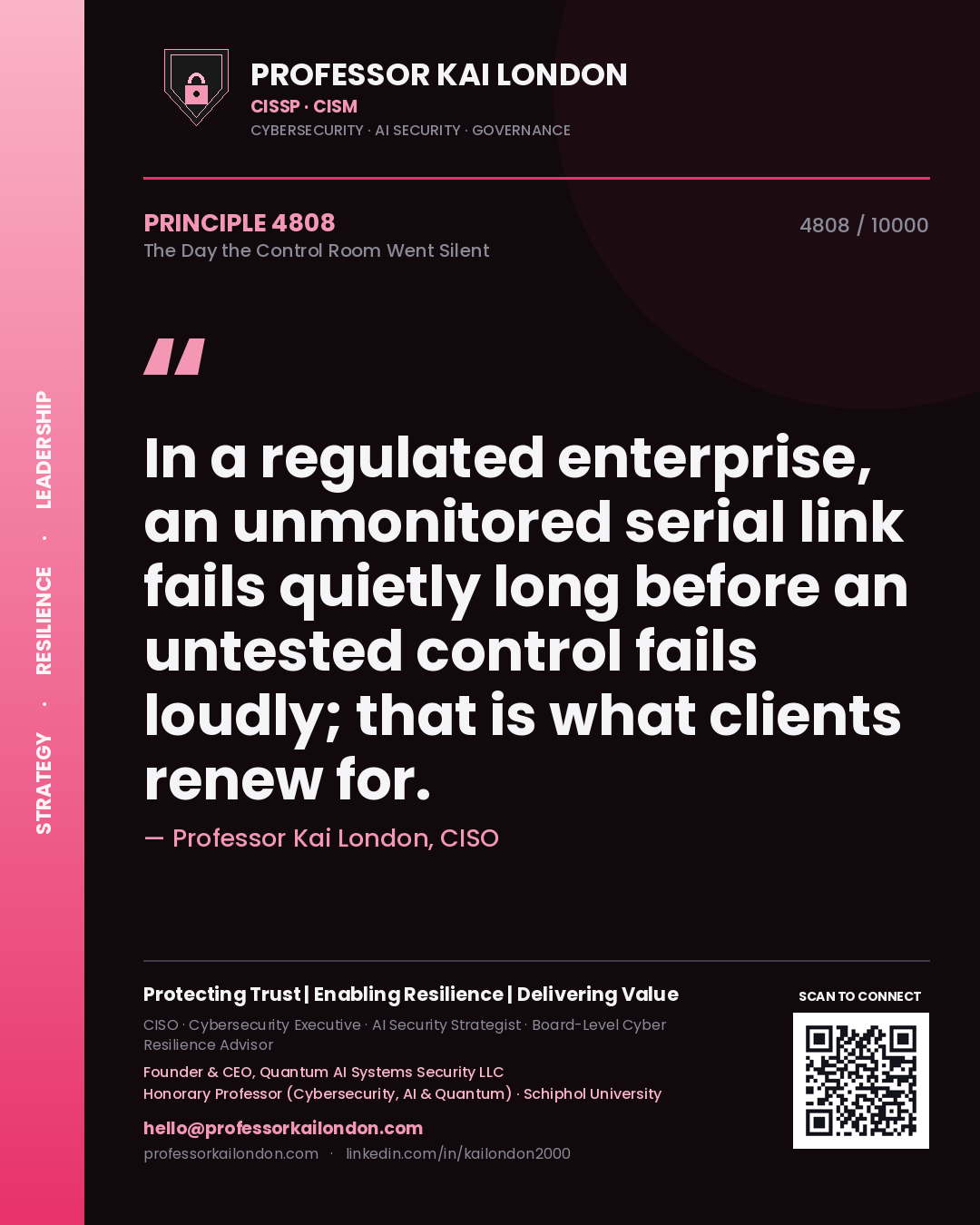 Professor Kai London principle 4808: In a regulated enterprise, an unmonitored serial link fails quietly long before an untested control fails loudly; that is what clients renew for.
