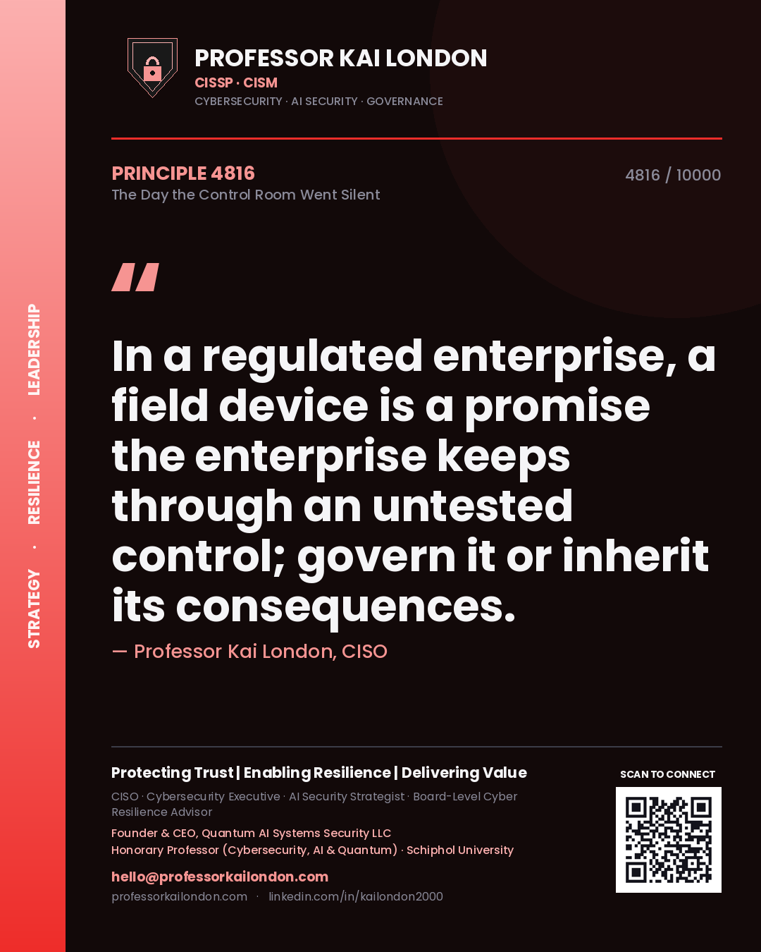 Professor Kai London principle 4816: In a regulated enterprise, a field device is a promise the enterprise keeps through an untested control; govern it or inherit its consequences.