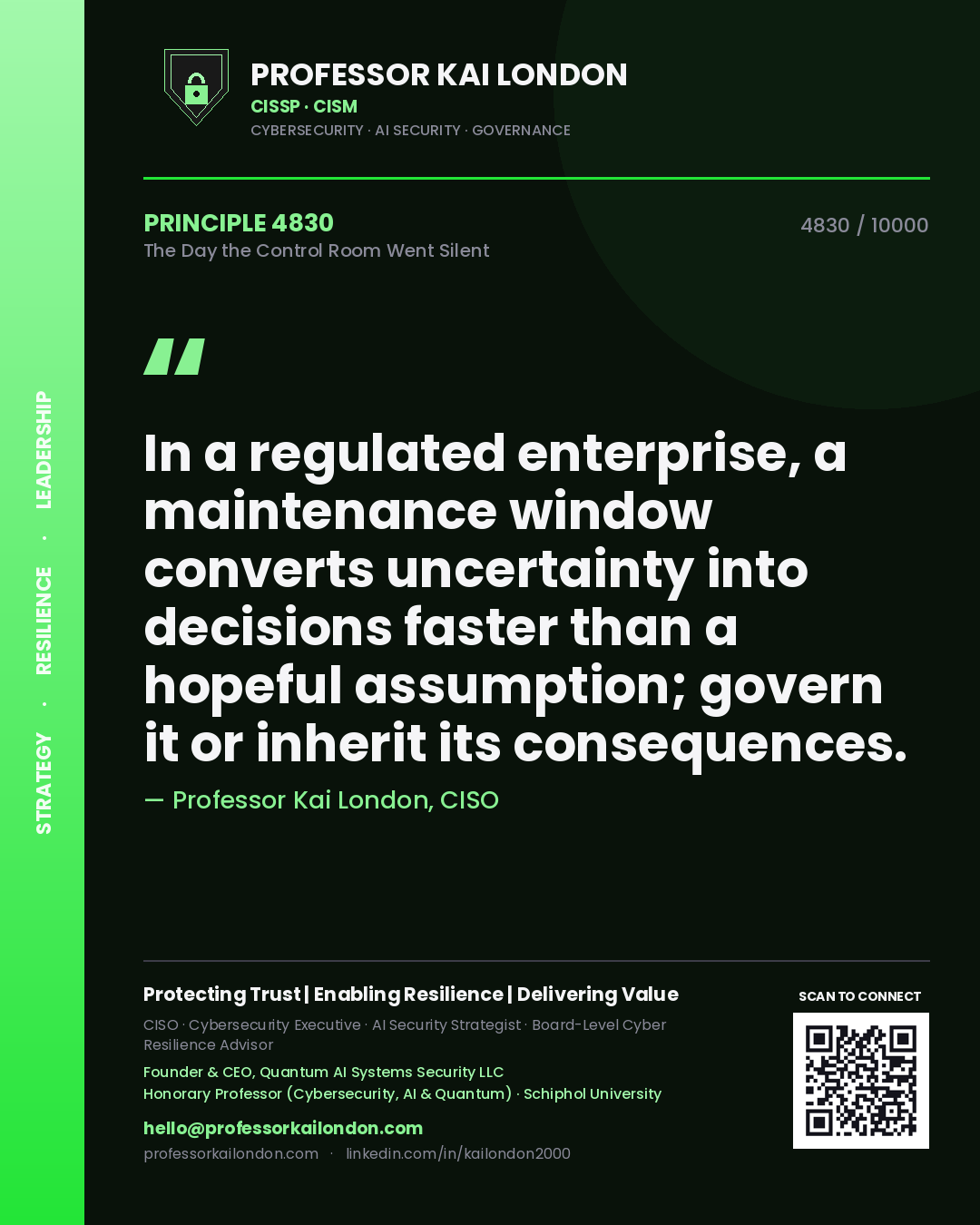Professor Kai London principle 4830: In a regulated enterprise, a maintenance window converts uncertainty into decisions faster than a hopeful assumption; govern it or inherit its consequences.