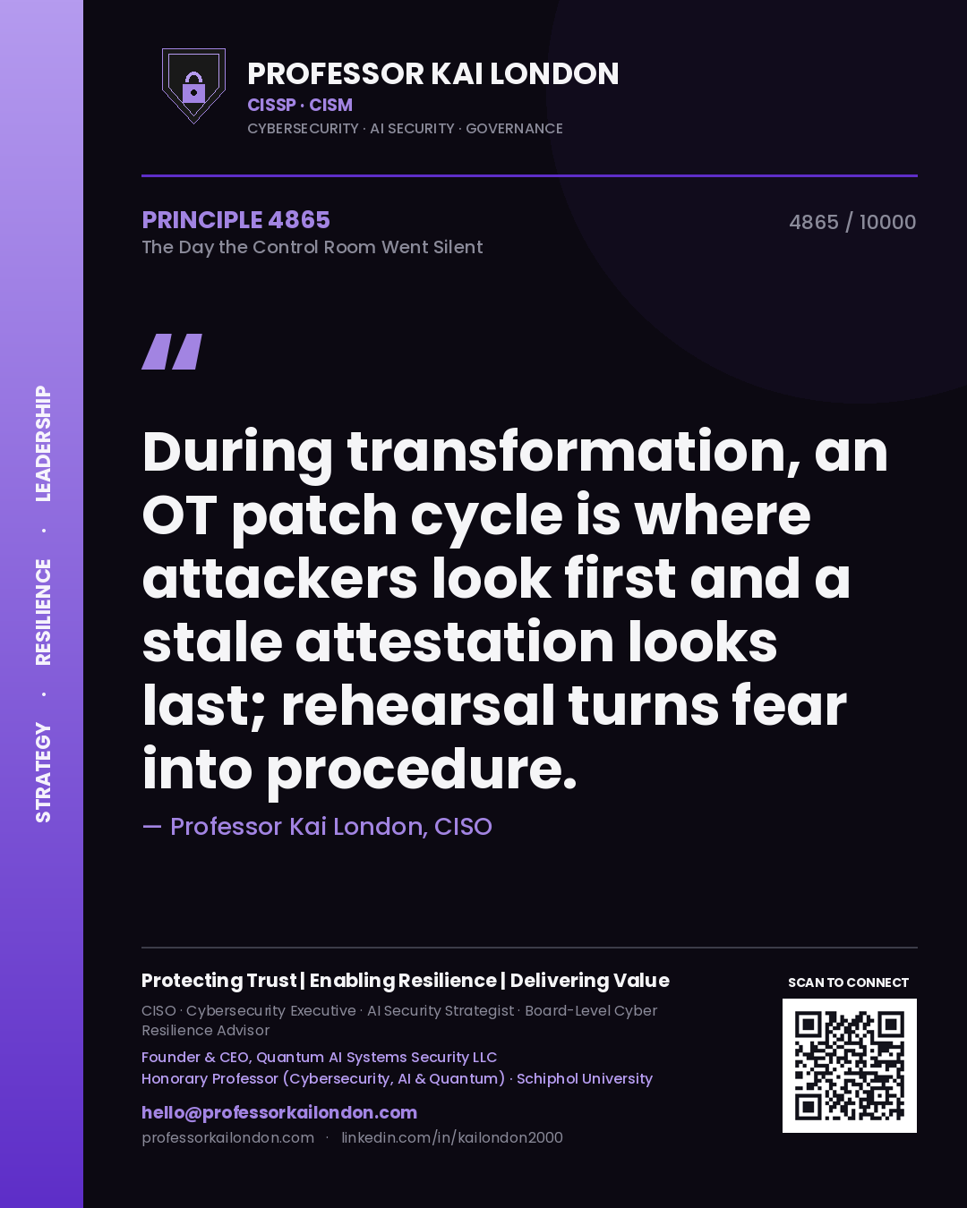 Professor Kai London principle 4865: During transformation, an OT patch cycle is where attackers look first and a stale attestation looks last; rehearsal turns fear into procedure.