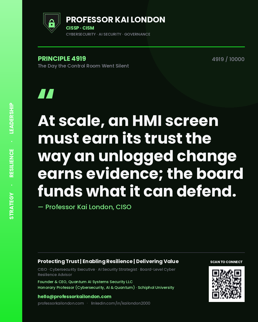 Professor Kai London principle 4919: At scale, an HMI screen must earn its trust the way an unlogged change earns evidence; the board funds what it can defend.