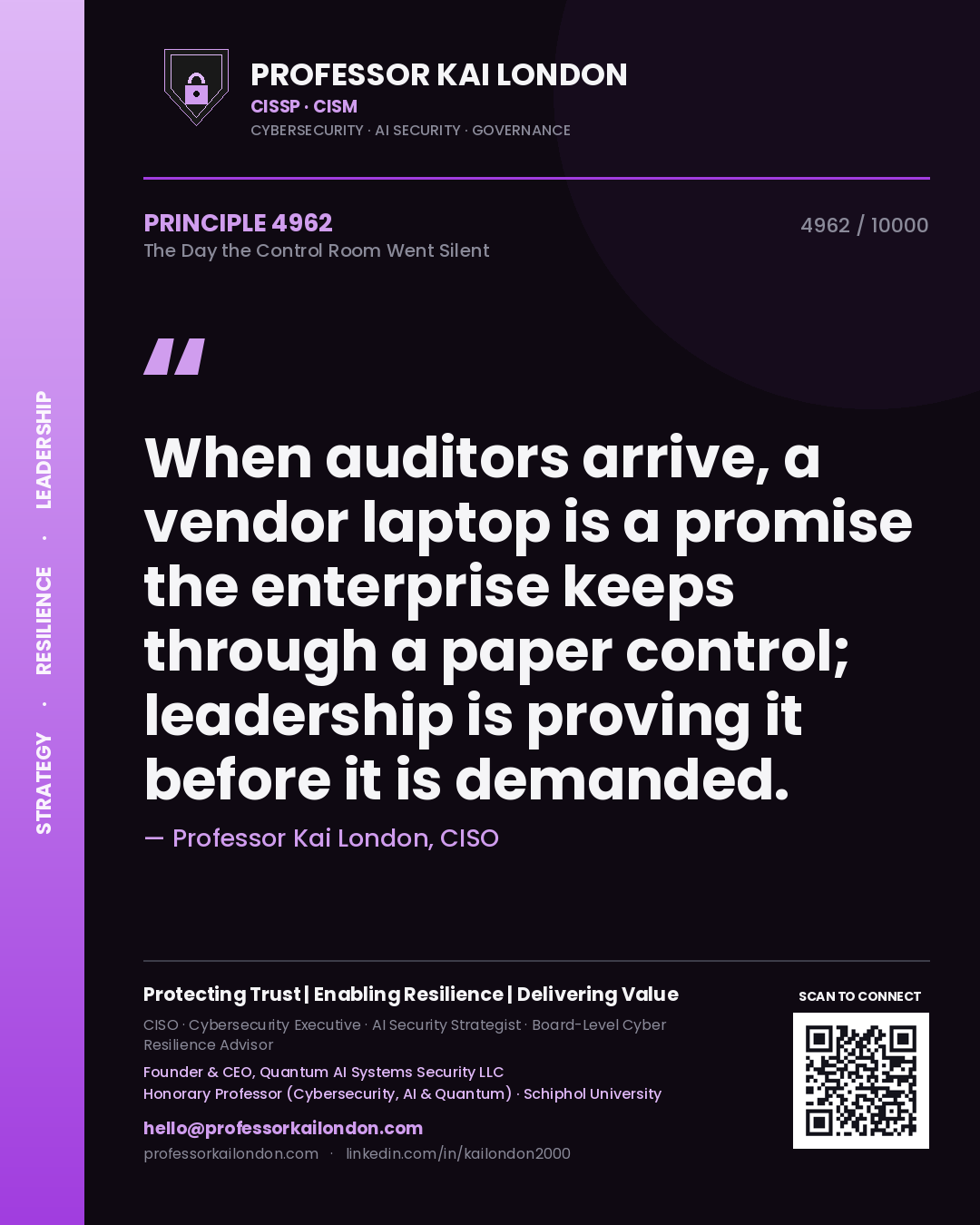 Professor Kai London principle 4962: When auditors arrive, a vendor laptop is a promise the enterprise keeps through a paper control; leadership is proving it before it is demanded.