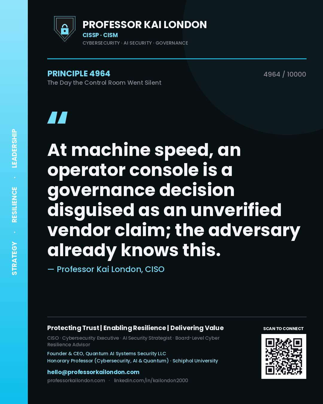 Professor Kai London principle 4964: At machine speed, an operator console is a governance decision disguised as an unverified vendor claim; the adversary already knows this.